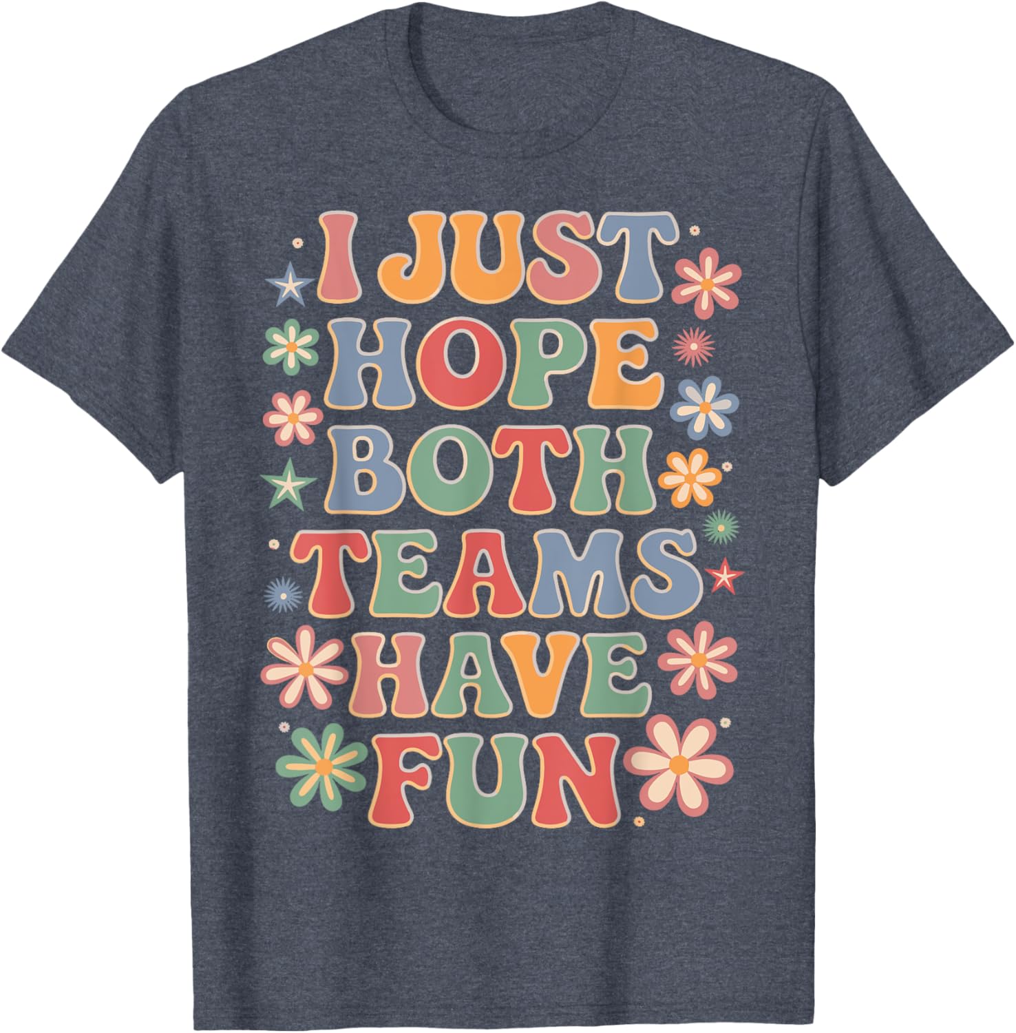 Funny I Just Hope Both Teams Have Fun T-Shirt for Sports Lovers - 6