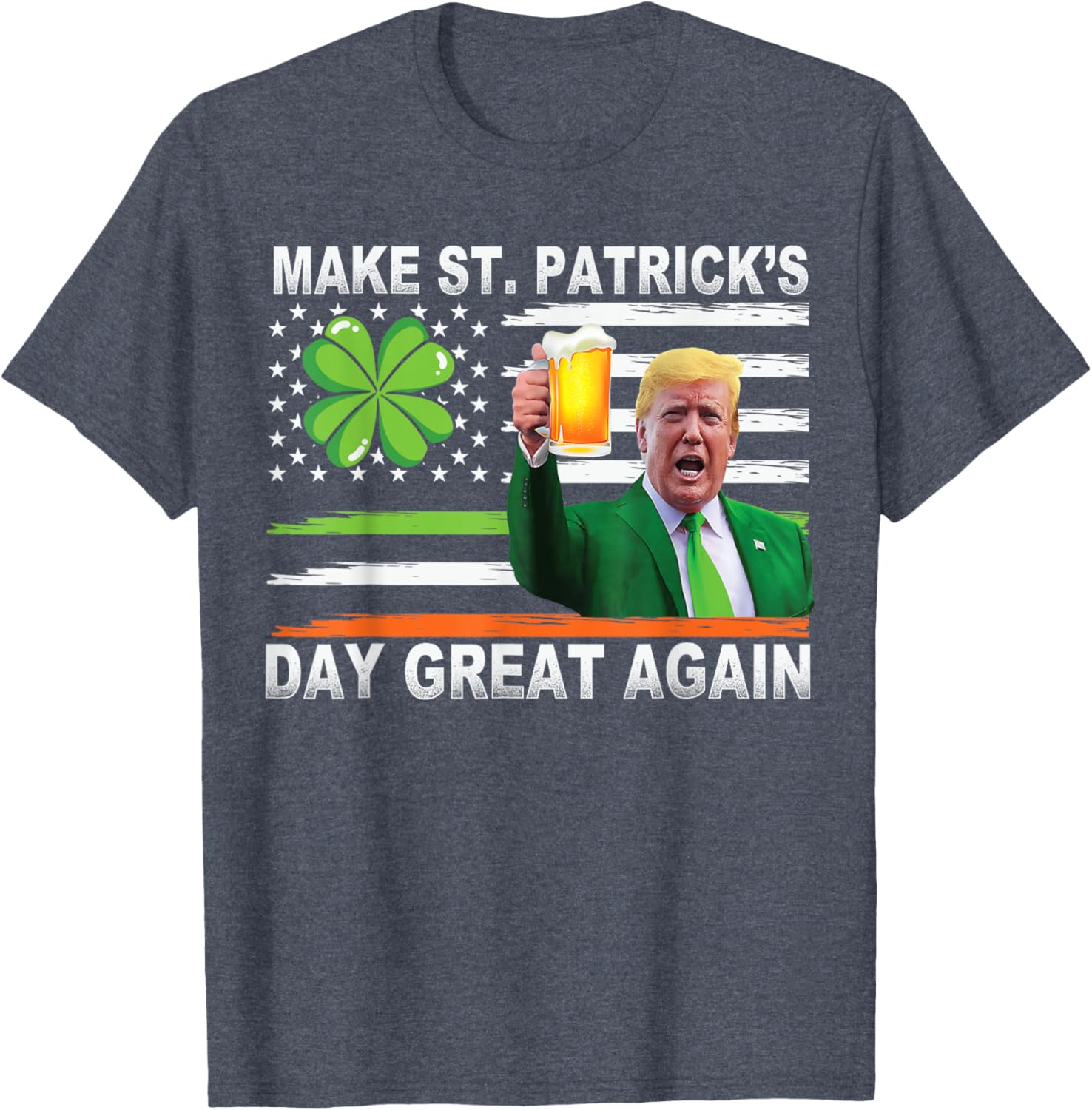 Make Saint Patrick's Day Great Again Funny Trump T-Shirt for Celebration - 25
