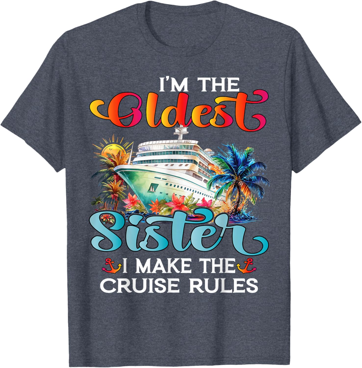 I Make The Rules Oldest Sister Cruise 2025 T-Shirt for Fun Family Trips - 26