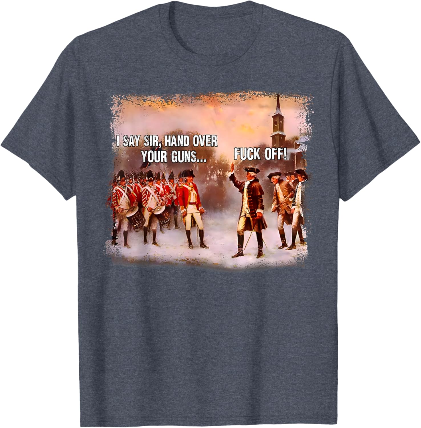 I Say Sir Hand Over Your Guns Funny Graphic T-Shirt for Men and Women - 9