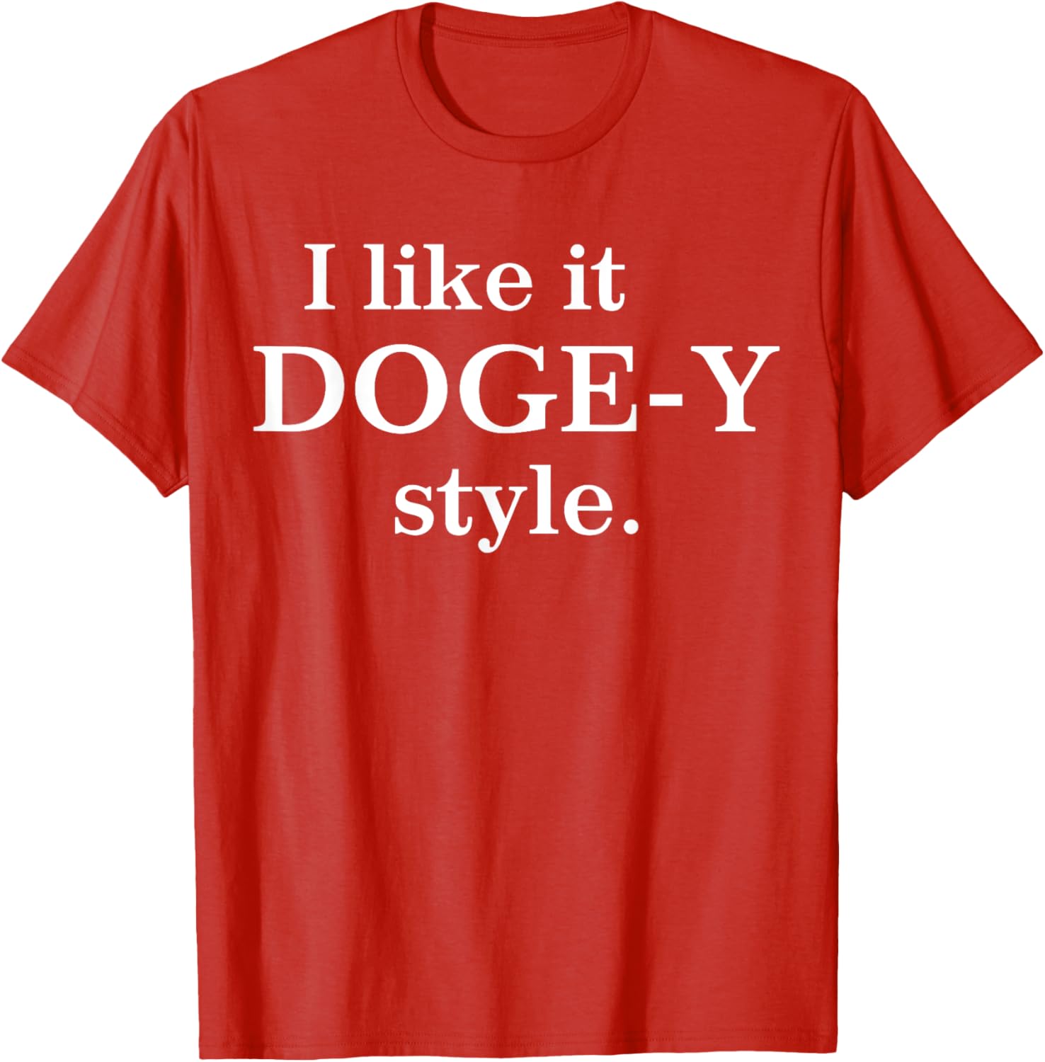 I Like It Doge-Y Style T-Shirt for Fun Dog Lovers – Unique Apparel - 4