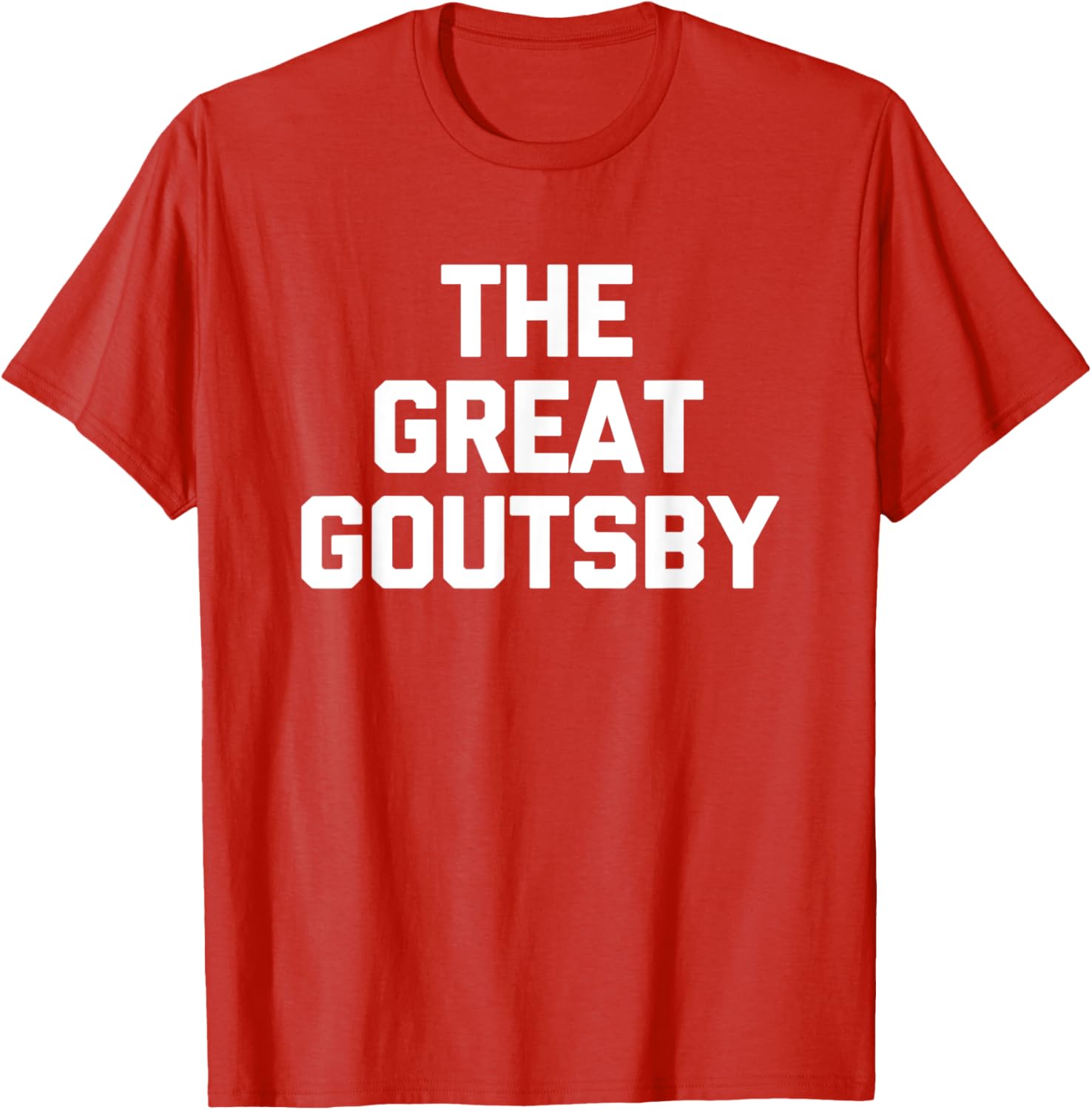 The Great Goutsby Funny Gout Sarcastic T-Shirt for Gout Sufferers - 9