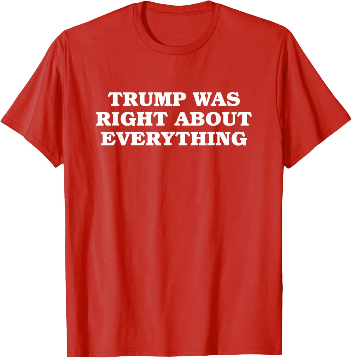 Donald Trump Was Right About Everything T-Shirt for Proud Supporters - 19