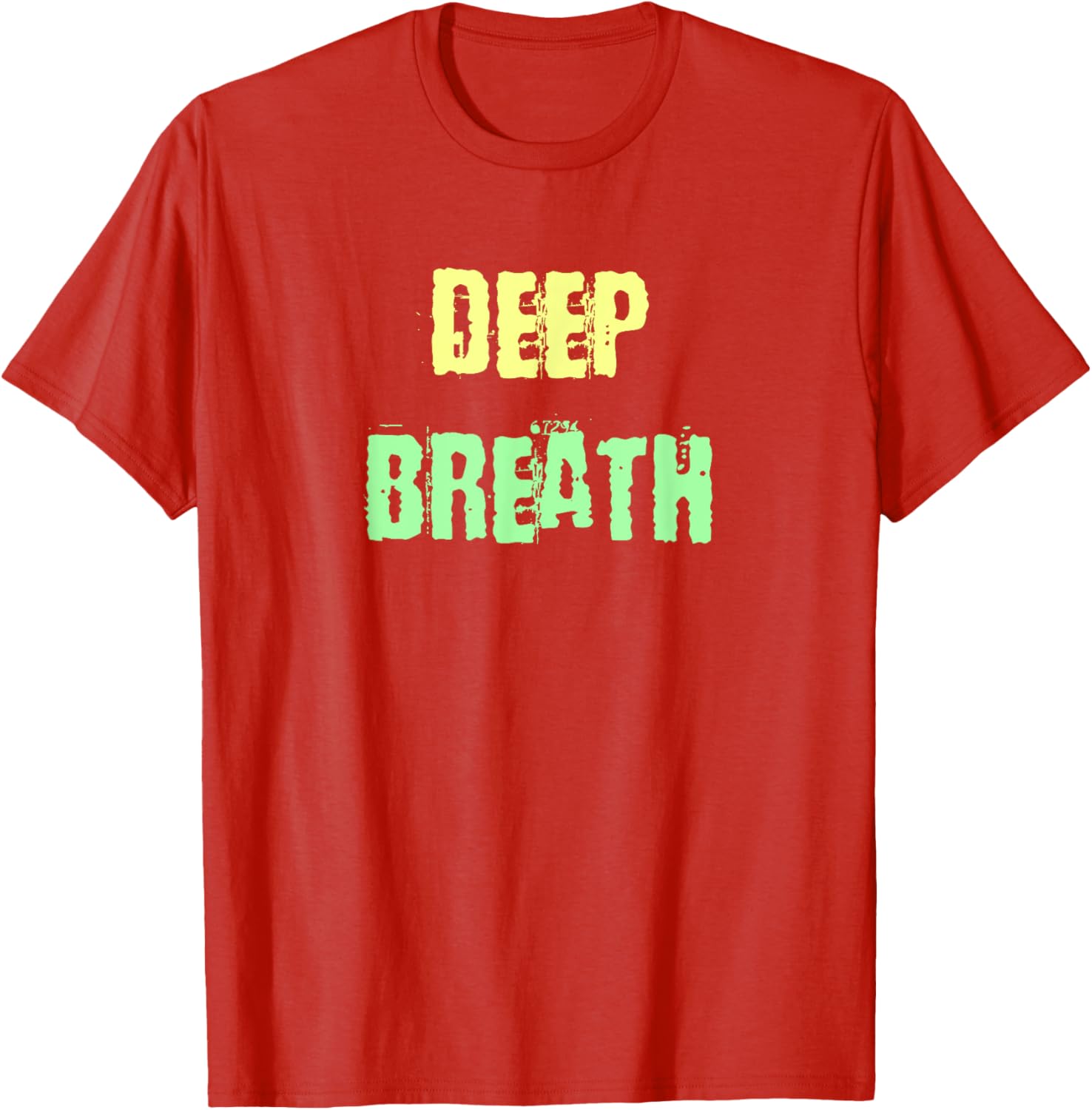 Deep Breath Inspirational T-Shirt for Comfort and Style Everyday Wear - 7