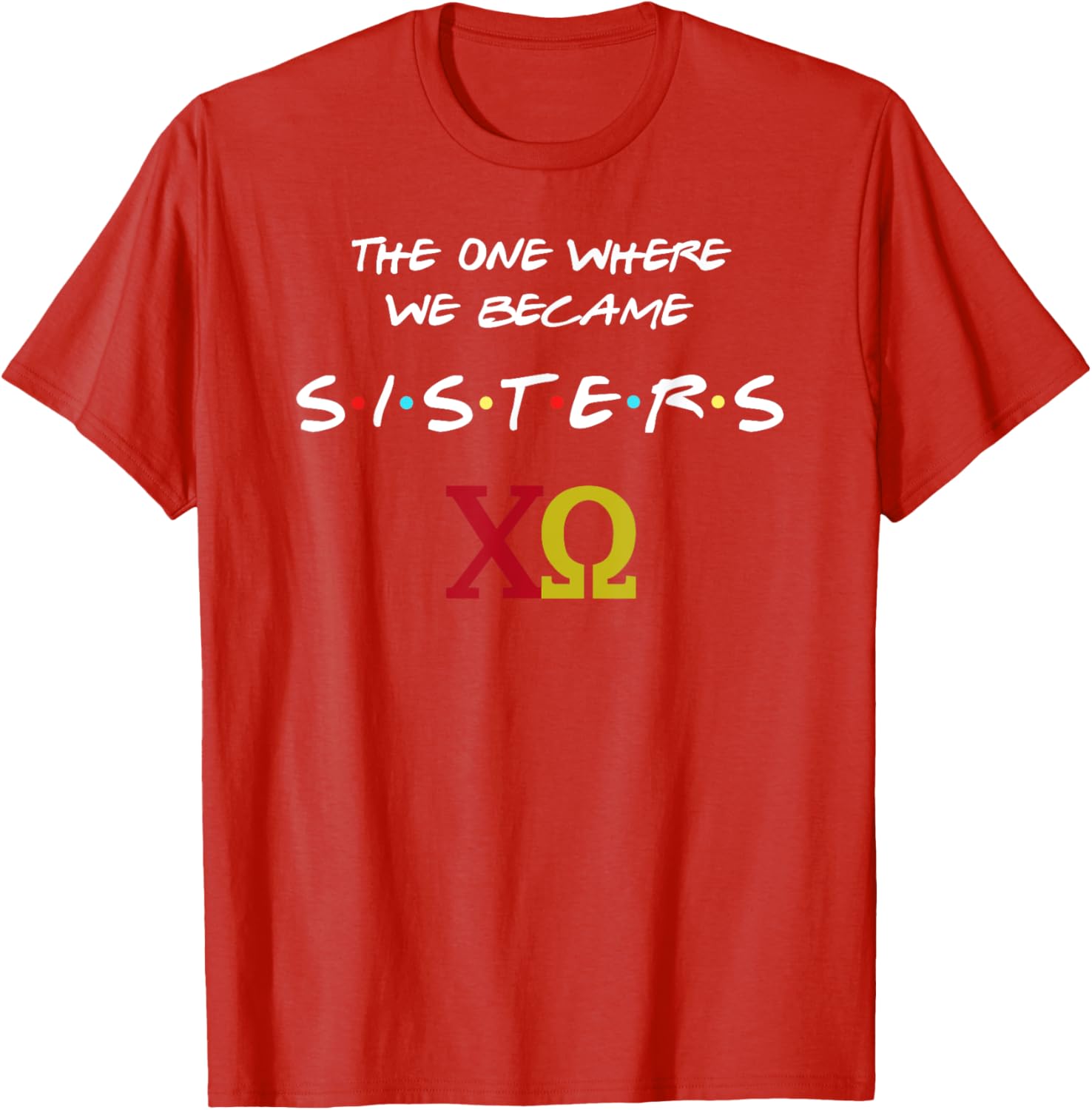 Chi Omega T-Shirt The One Where We Become Sisters Fun Sorority Apparel - 5