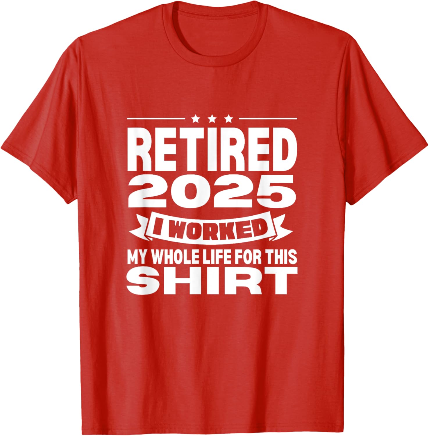 Retired 2025 Whole Life Work Celebration T-Shirt for Relaxed Style - 14