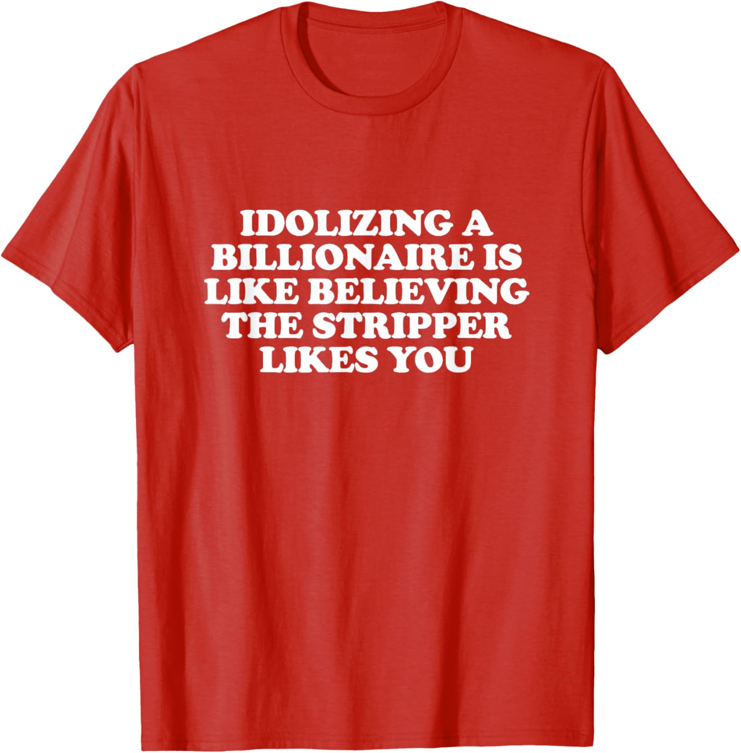 Idolizing a Billionaire T-Shirt for Fun Lovers and Dreamers - 2