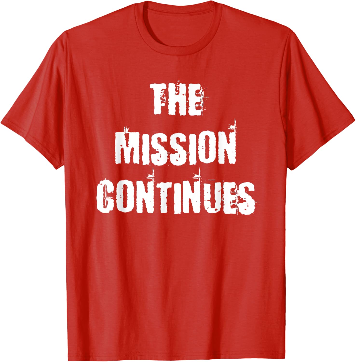 The Mission Continues T-Shirt for Men and Women - Stylish and Comfortable - 17