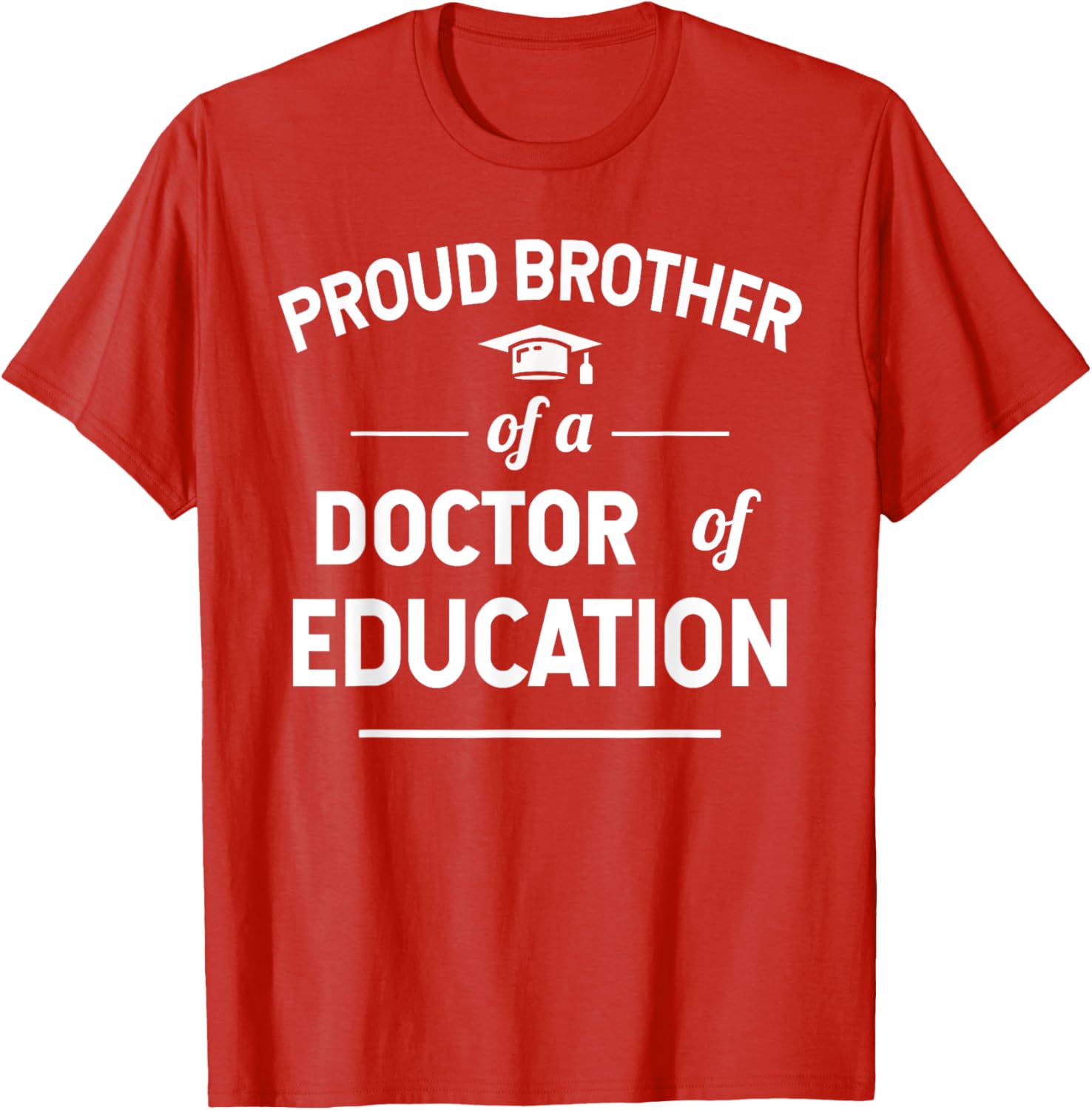 Proud Brother of a Doctor of Education T-Shirt for Family Celebrations - 14