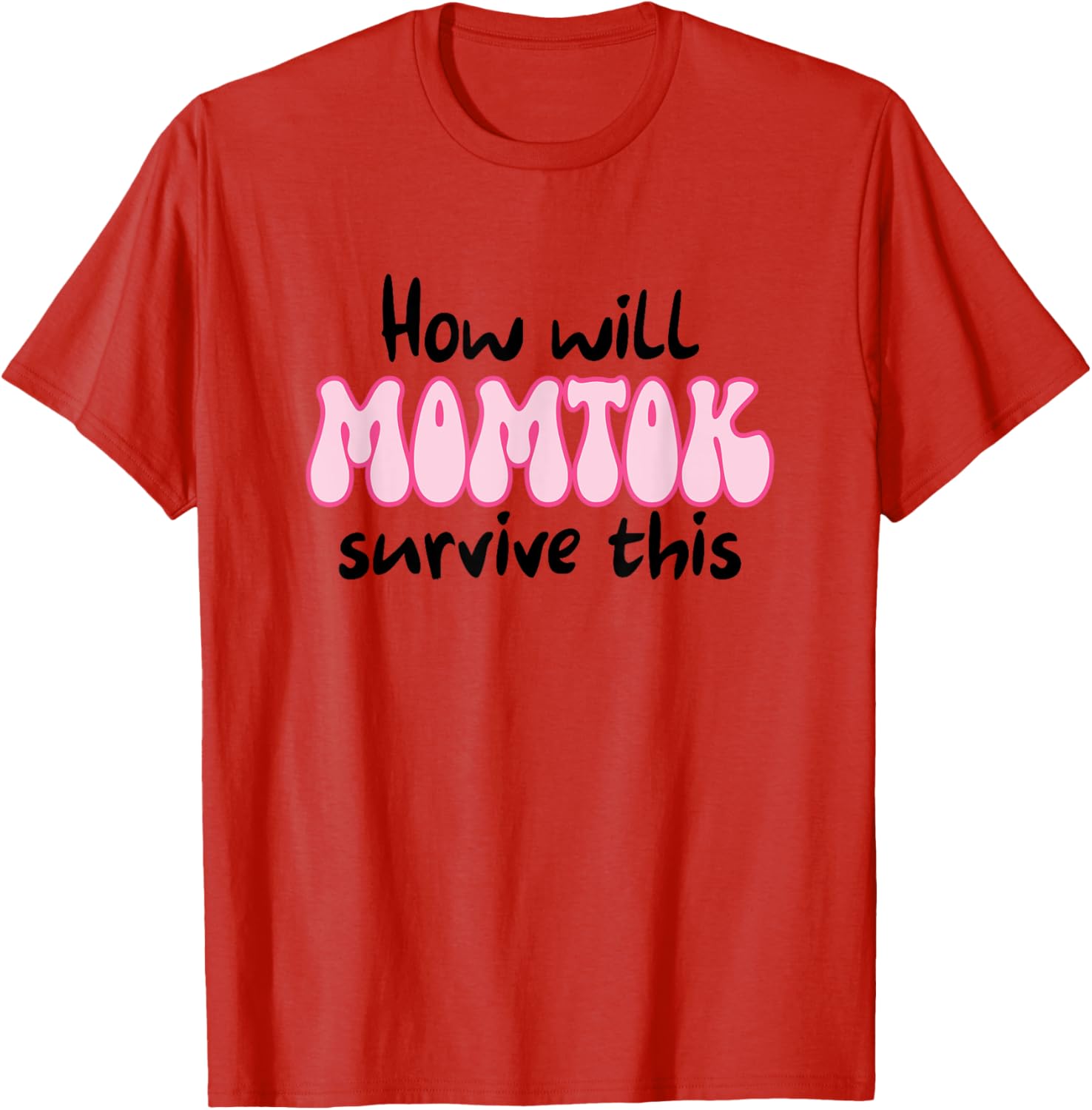 Funny Mom Life T-Shirt How Will Momtok Survive Parenting Challenges - 17