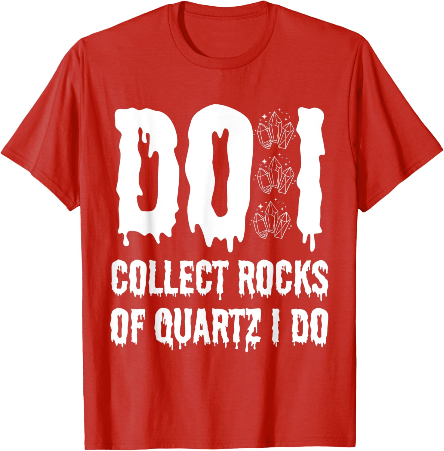 Funny Geologist T-Shirt I Collect Quartz Rocks for Rock Lovers - 15