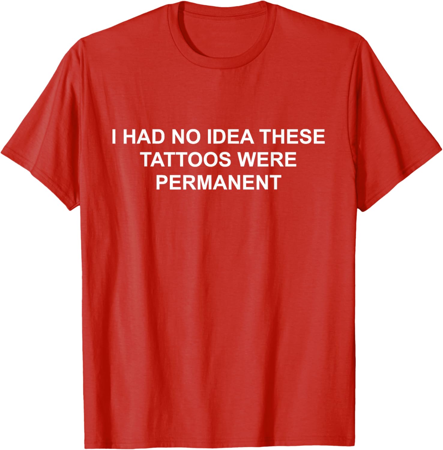 I Had No Idea These Tattoos Were Permanent Funny T-Shirt for Any Occasion - 17