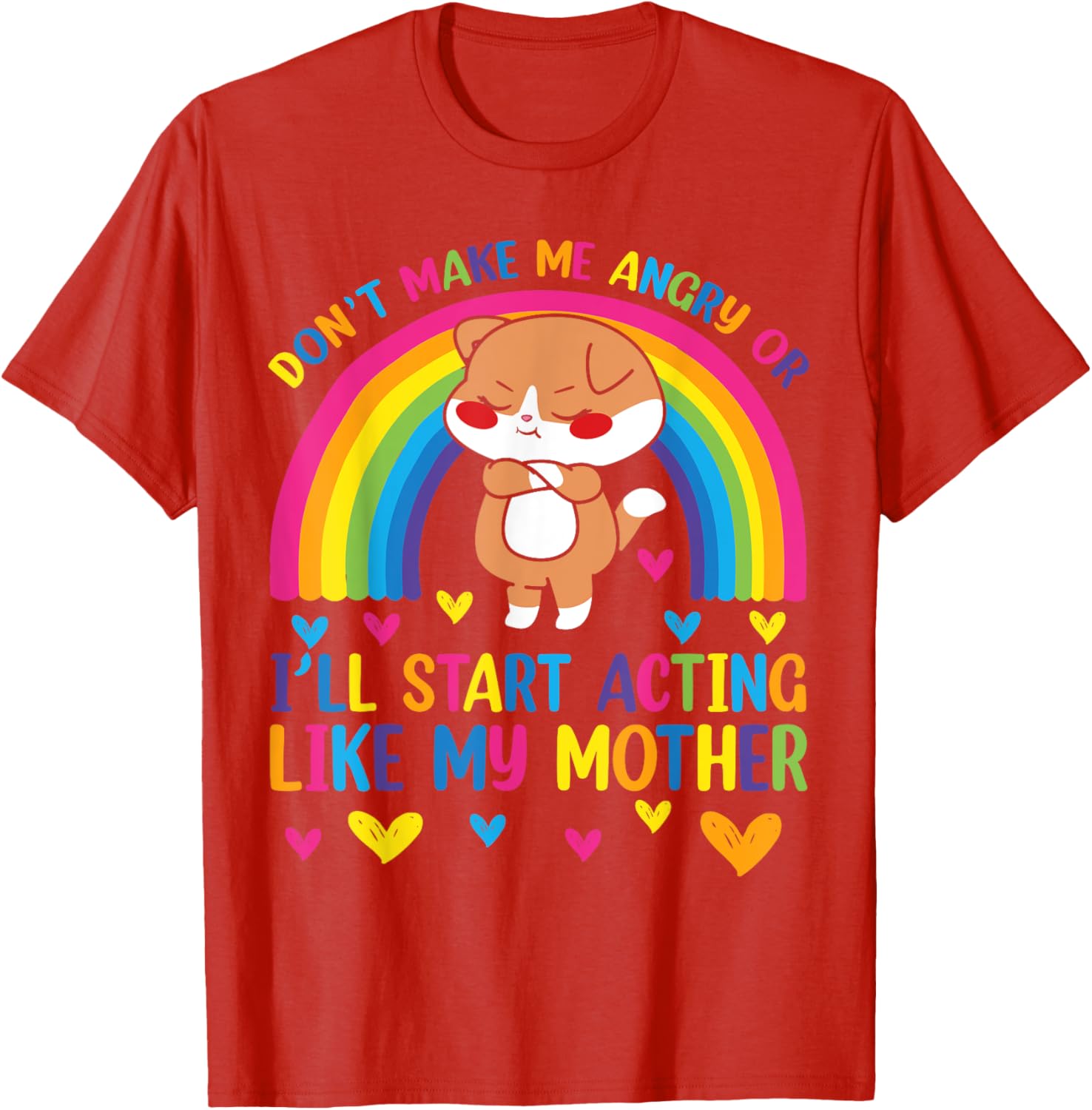 Funny Mom T-Shirt Don't Make Me Angry I'll Act Like My Mother Humor Tee - 16