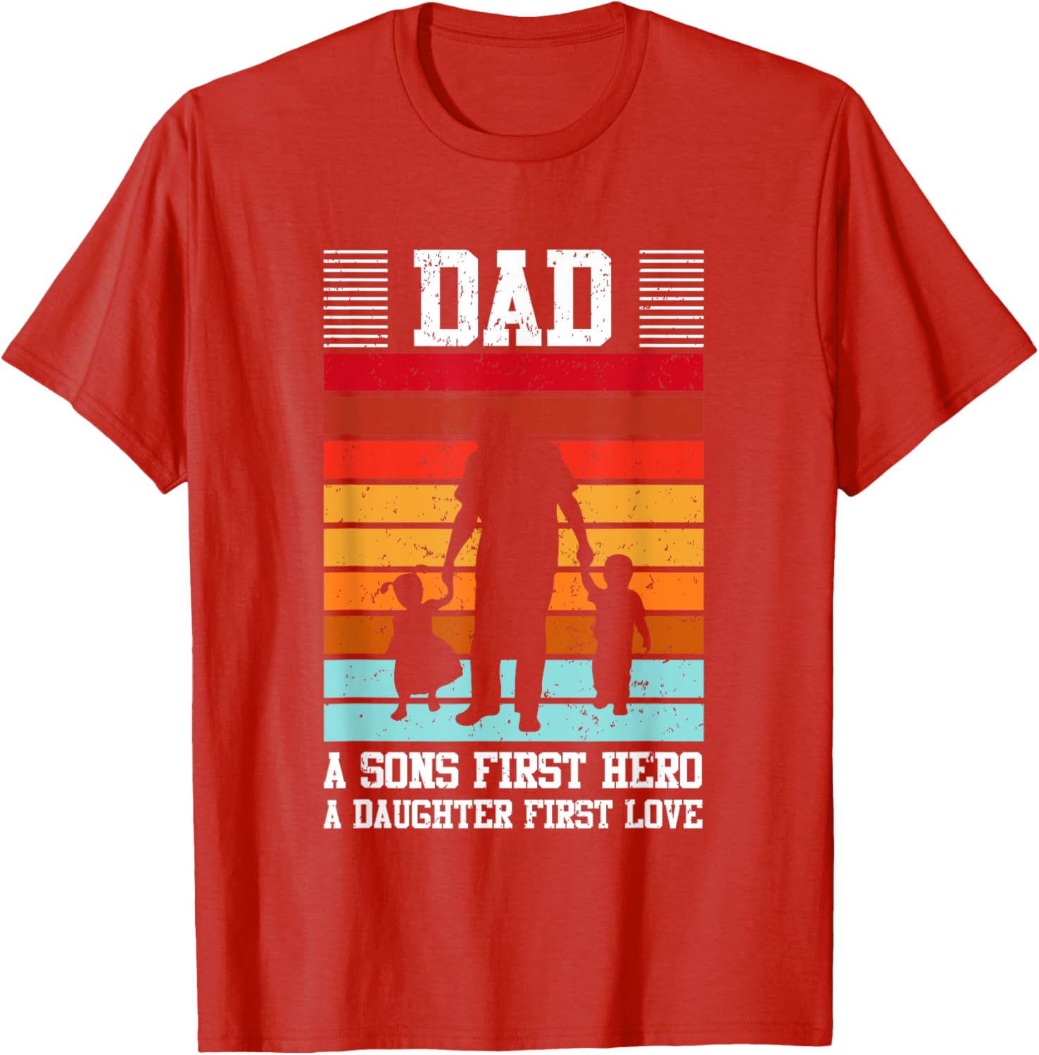 Dad A Son's First Hero Daughter's First Love T-Shirt for Family Love - 25
