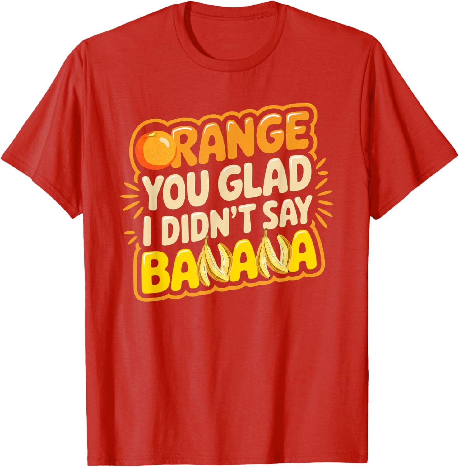 Orange You Glad I Didn't Say Banana Funny Joke T-Shirt for All Ages - 16