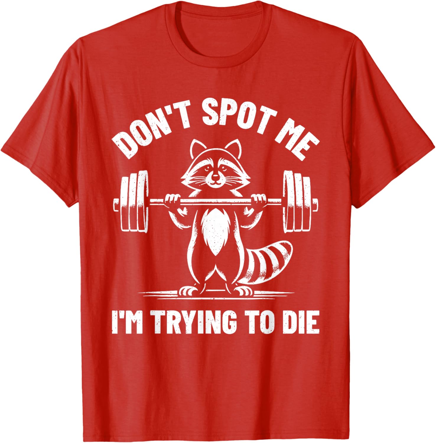 Funny Don't Spot Me I'm Trying To Die Weightlifting T-Shirt for Gym Lovers - 18