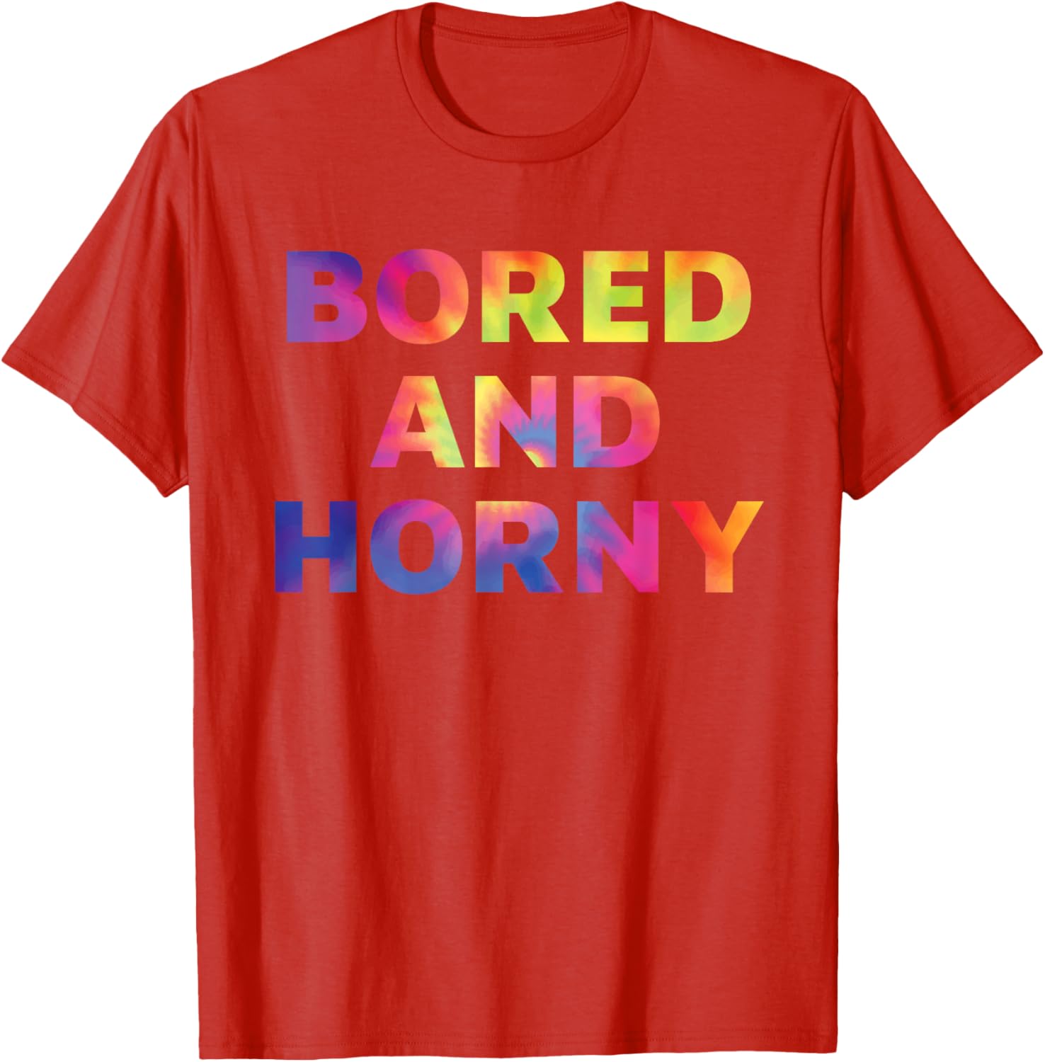 Bored And Horny Funny Quote T-Shirt for Fun Casual Wear - 5
