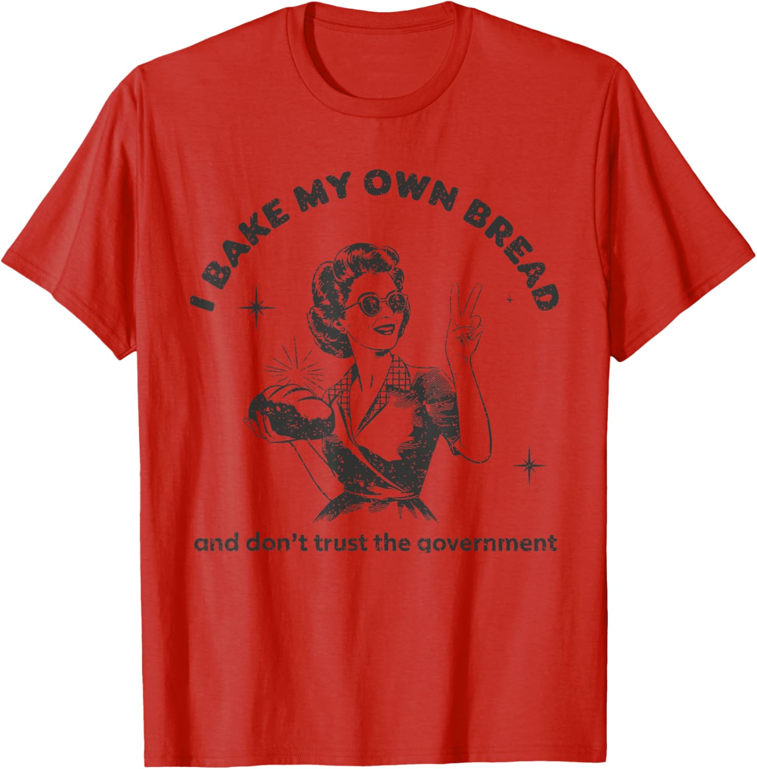Vintage I Bake My Own Bread T-Shirt Don't Trust The Government - 16