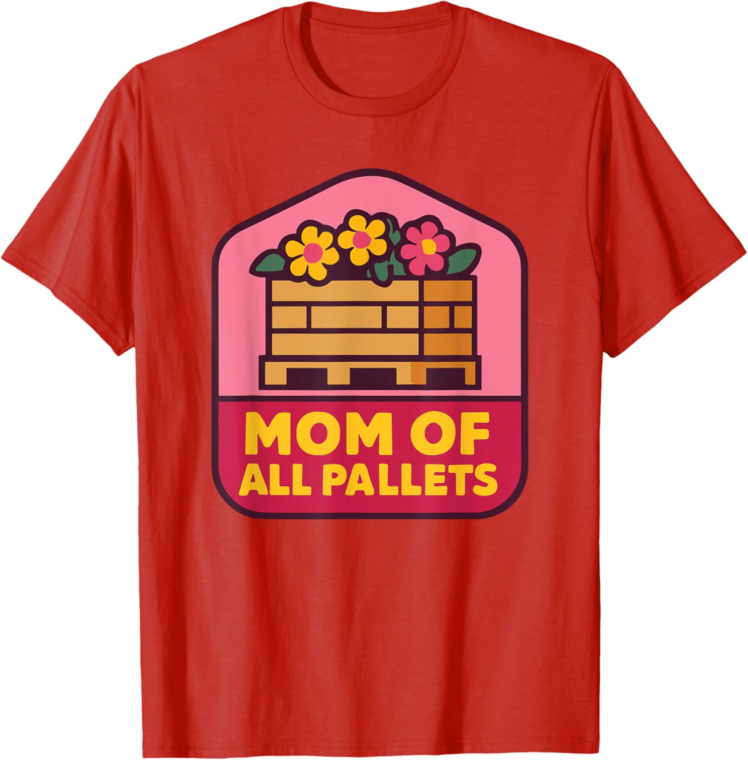 Mothers Day Coworker T-Shirt for Mom of All Pallets - Fun and Stylish - 26