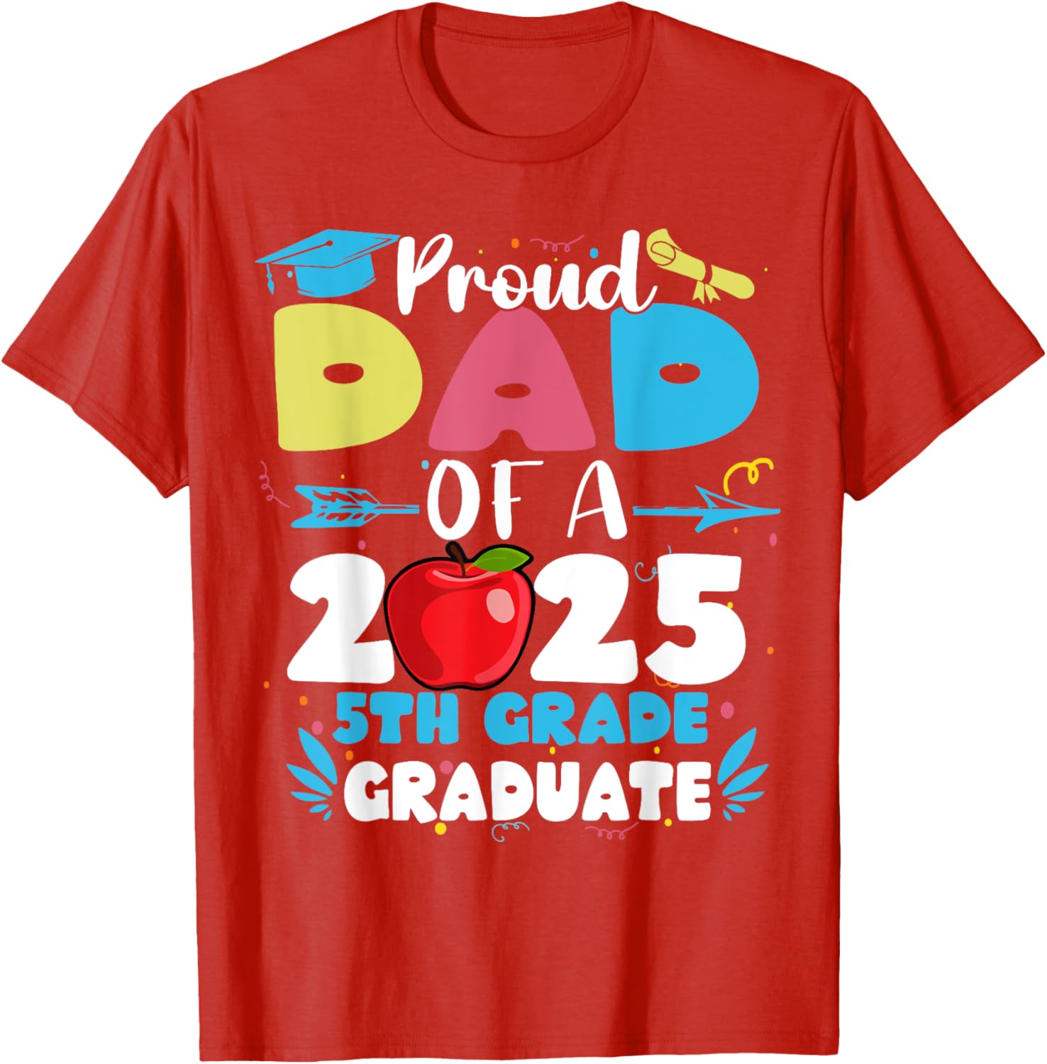 Proud Dad of 2025 5th Grade Graduate T-Shirt Perfect for Mother's Day - 9