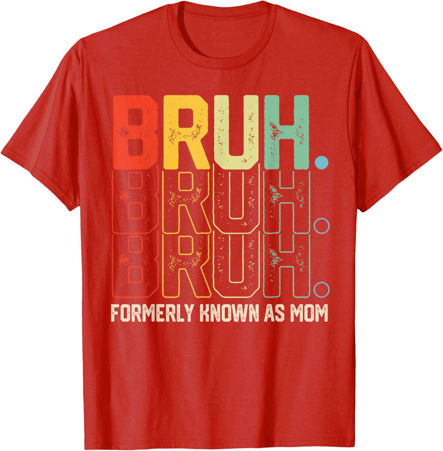 Funny Bruh Formerly Known As Mom T-Shirt for Mother's Day Gift - 15