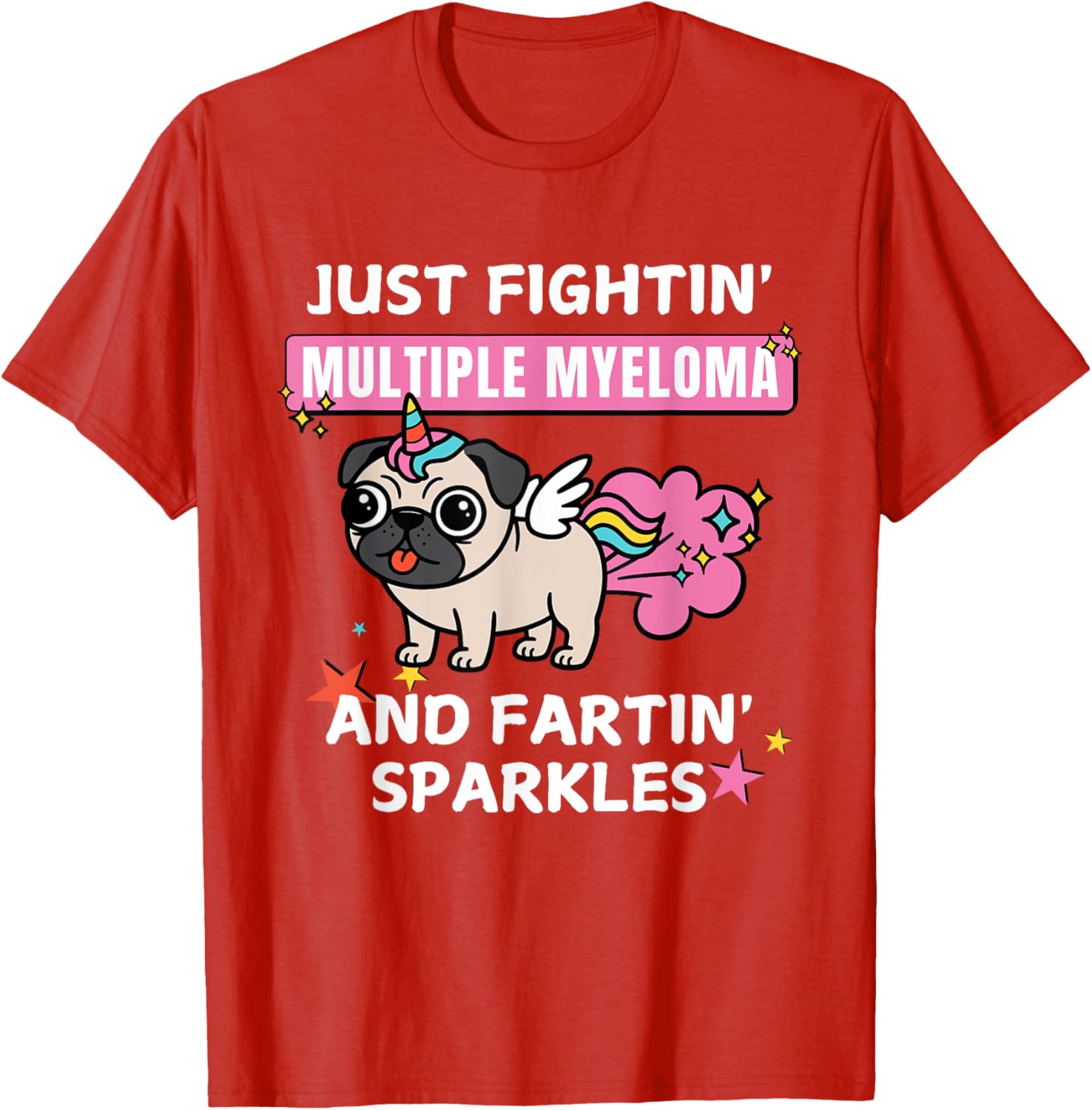 Just Fightin Multiple Myeloma and Fartin Sparkles T-Shirt for Comfort and Style - 6