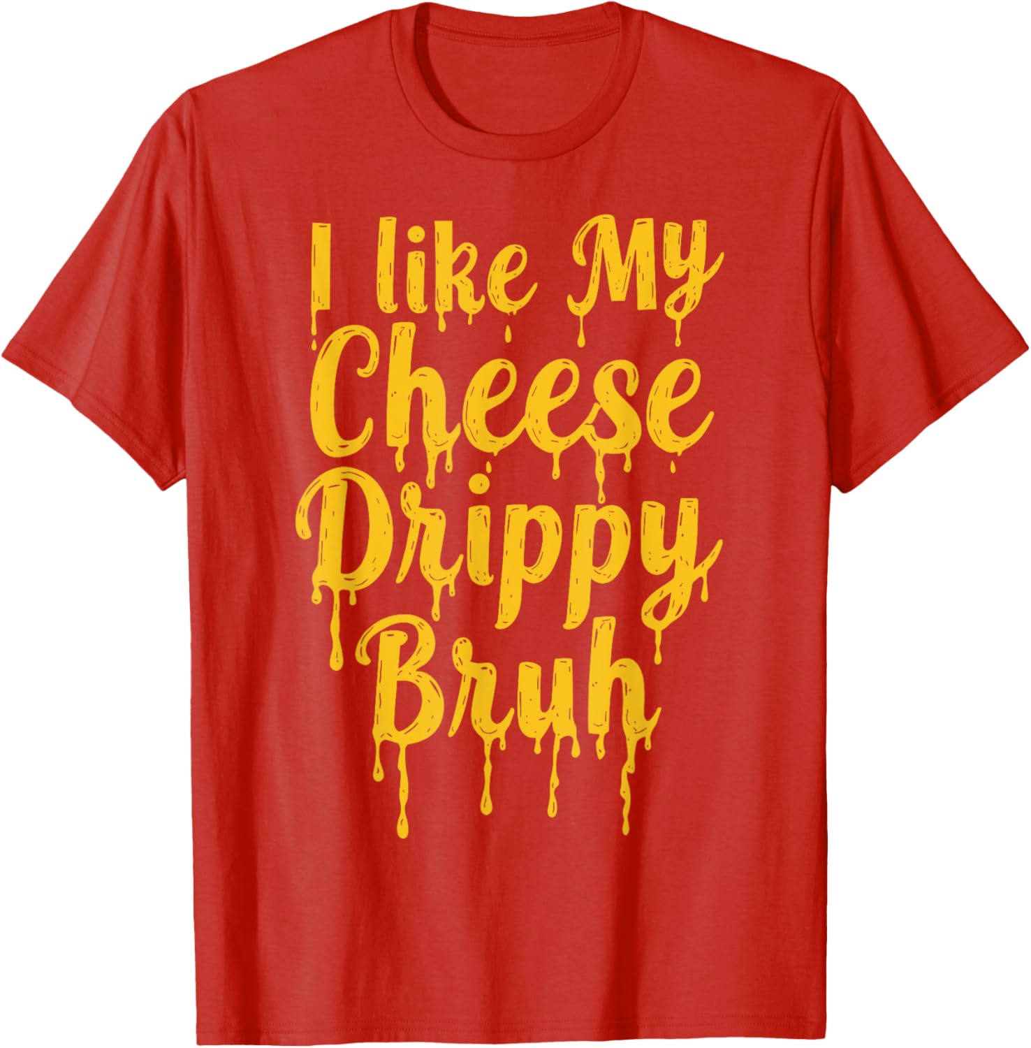 Drippy Cheese Lover Funny Meme T-Shirt for Foodies and Humor Fans - 2
