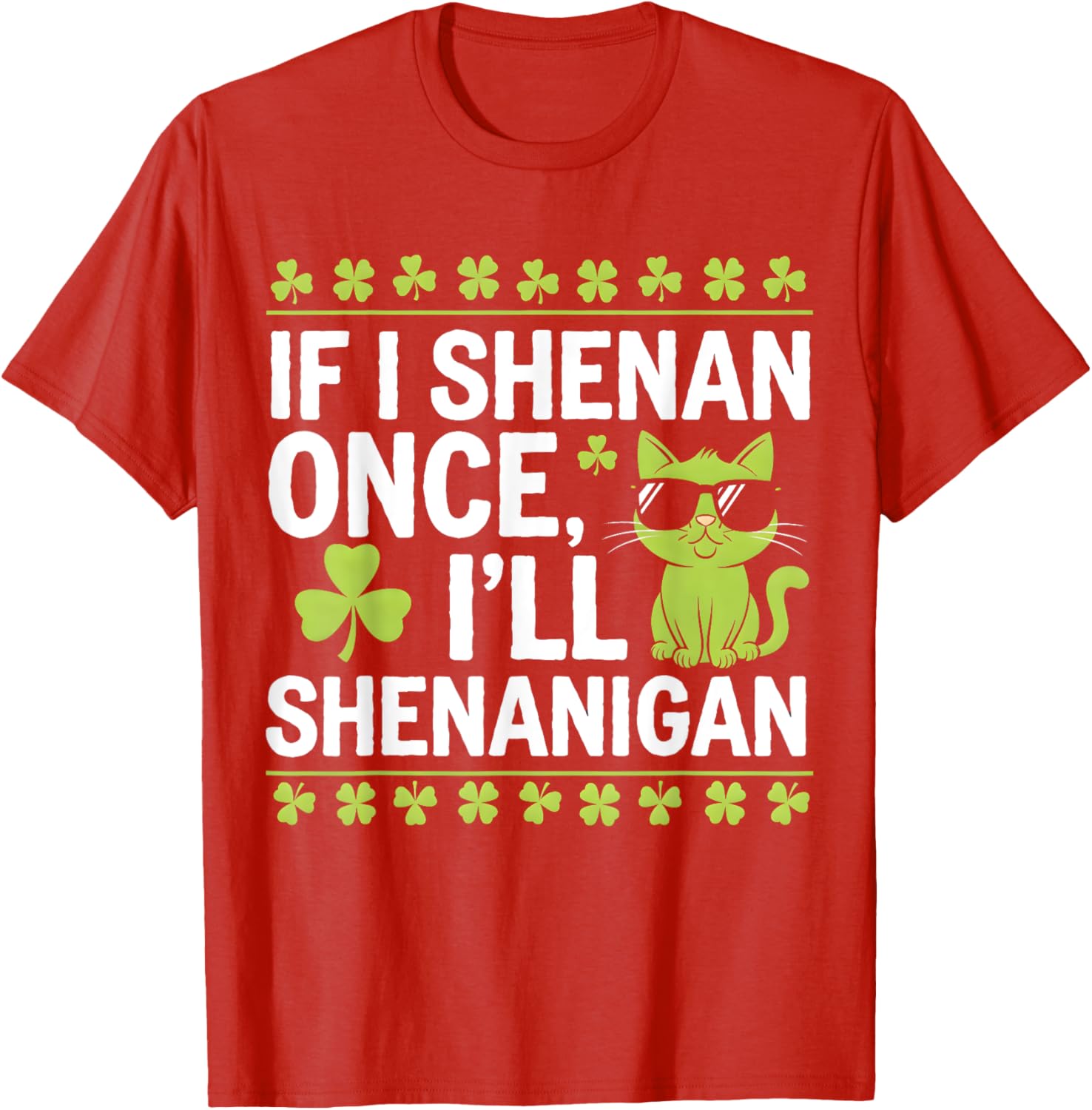 Funny St Patrick's Day T-Shirt If I Shenan Once I'll Shenanigan Celtic Style - 1