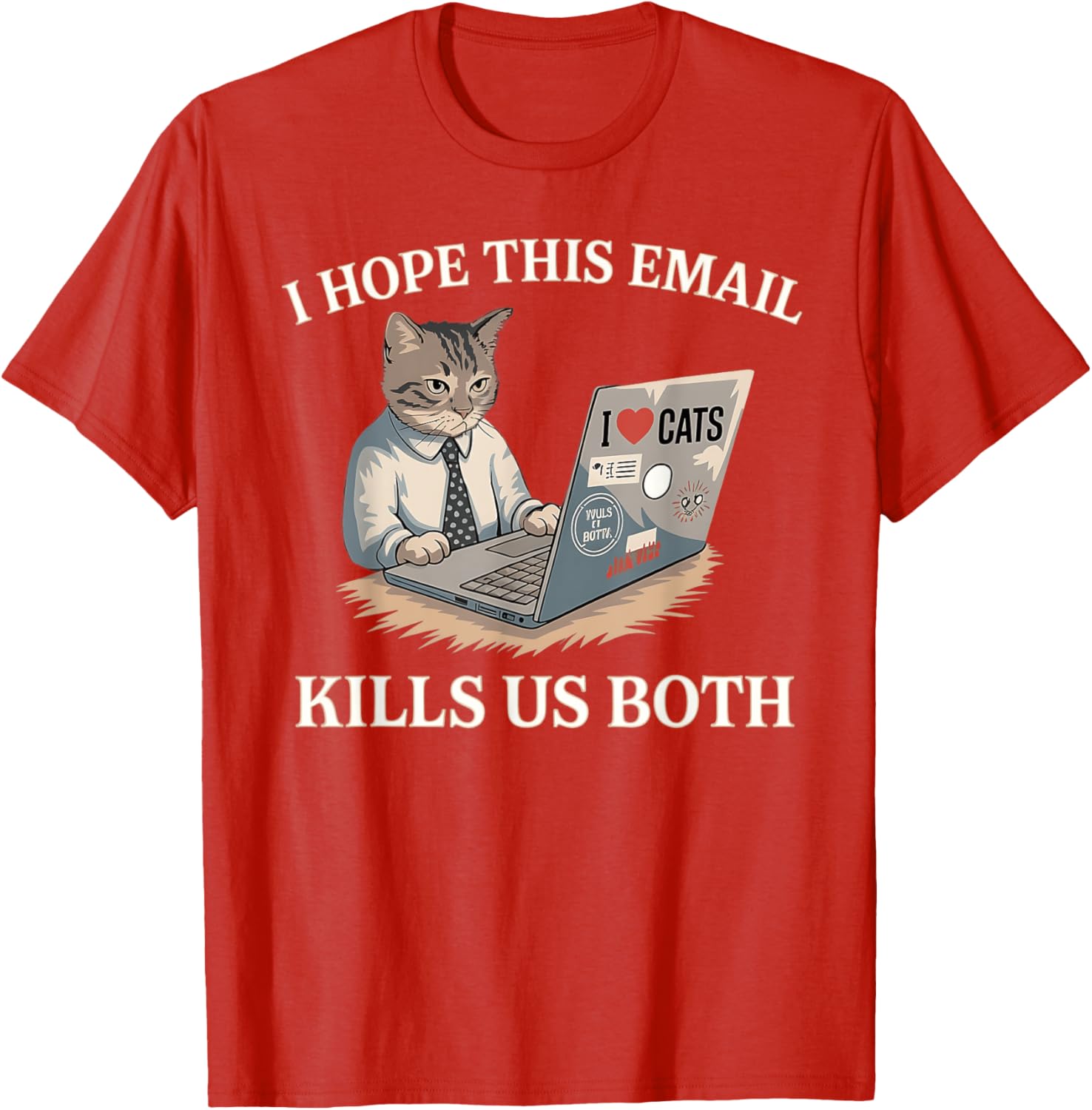 Funny I Hope This Email Kills Us Both T-Shirt Perfect Gift Idea - 5