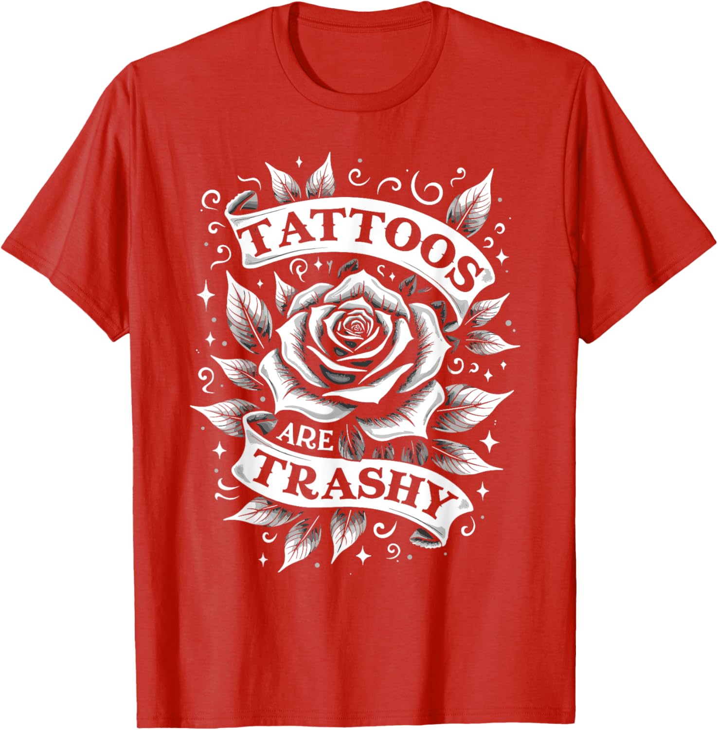 Trendy Tattoos Are Trashy But You're Secretly Jealous T-Shirt Design - 13
