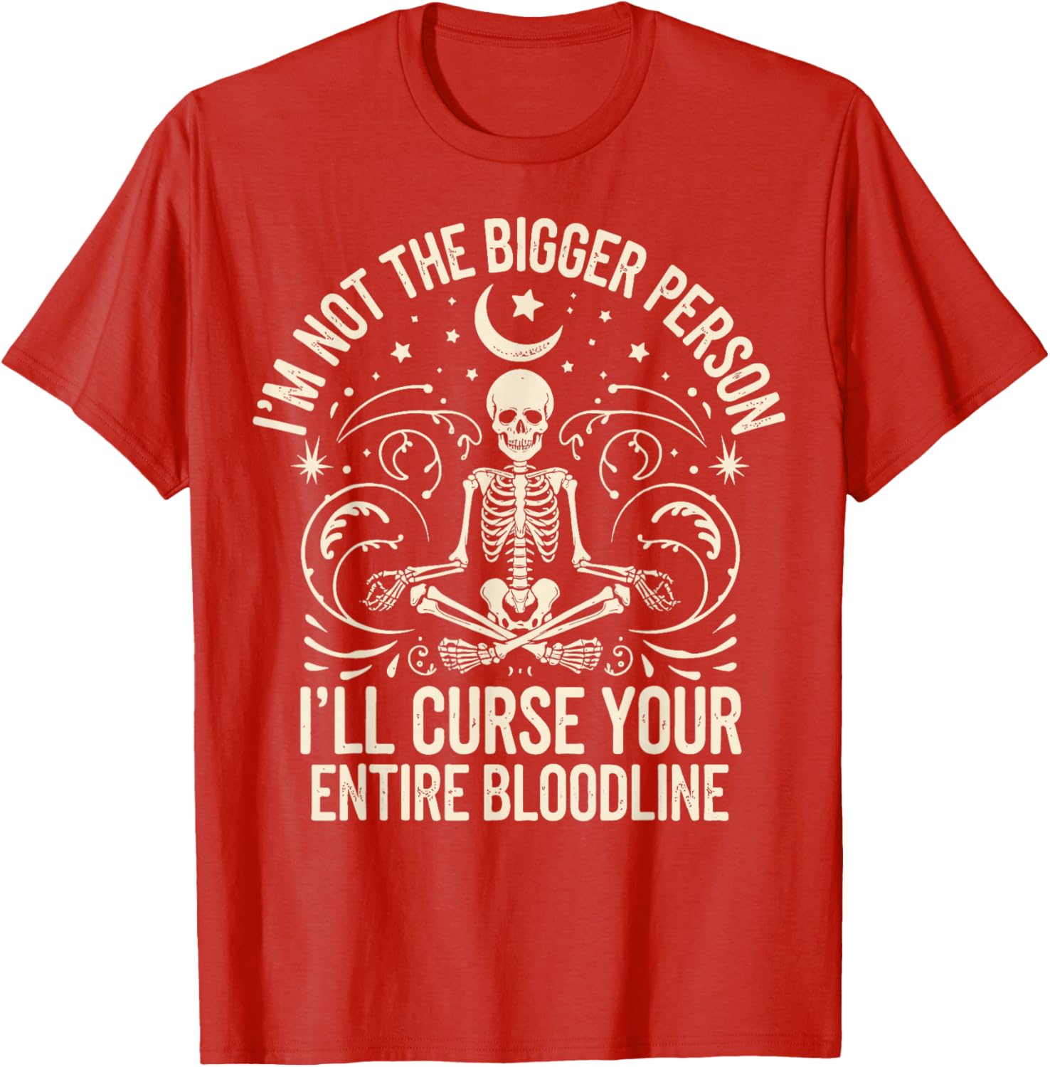 Funny I'm Not The Bigger Person Curse Your Bloodline T-Shirt - 5