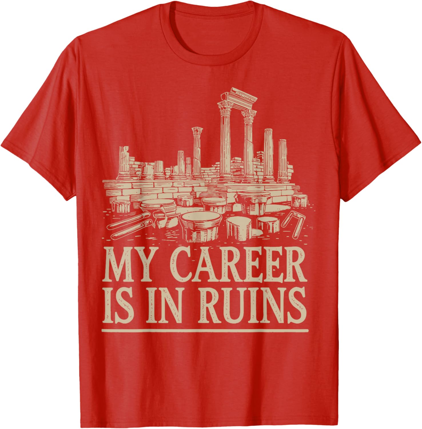 Funny My Career Is In Ruins T-Shirt for Casual Wear and Gifts - 9