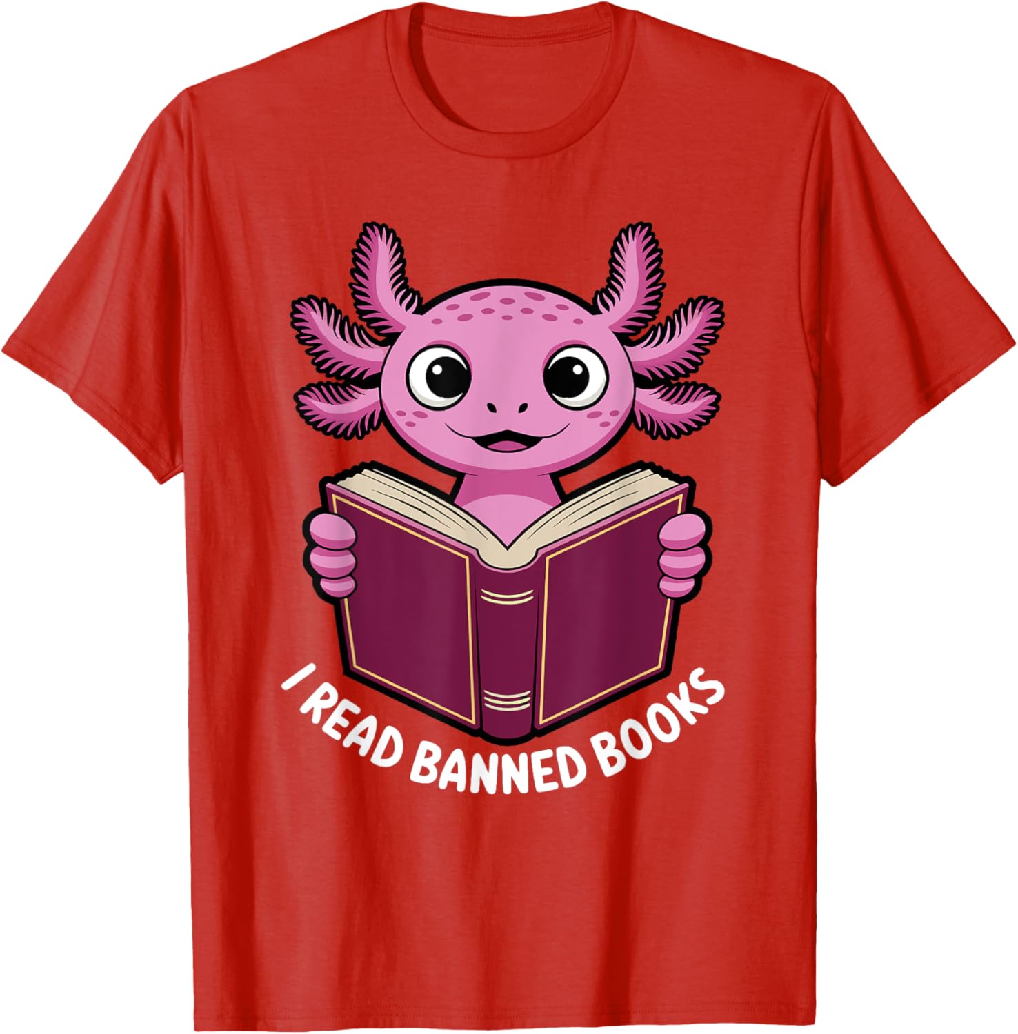 I Read Banned Books Axolotl T-Shirt for Book Lovers and Readers - 9