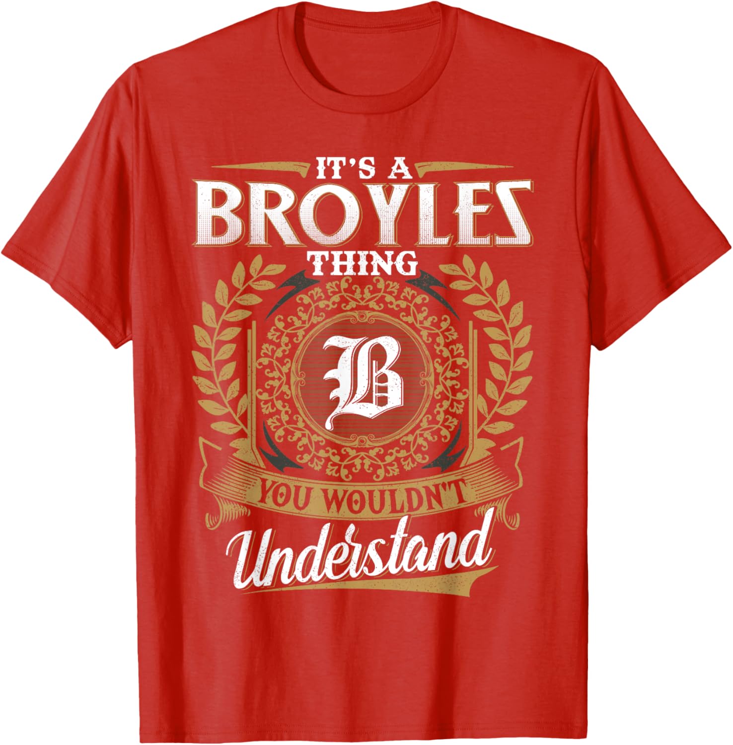 It's A BROYLES Thing You Wouldn't Understand Classic T-Shirt for Men - 12