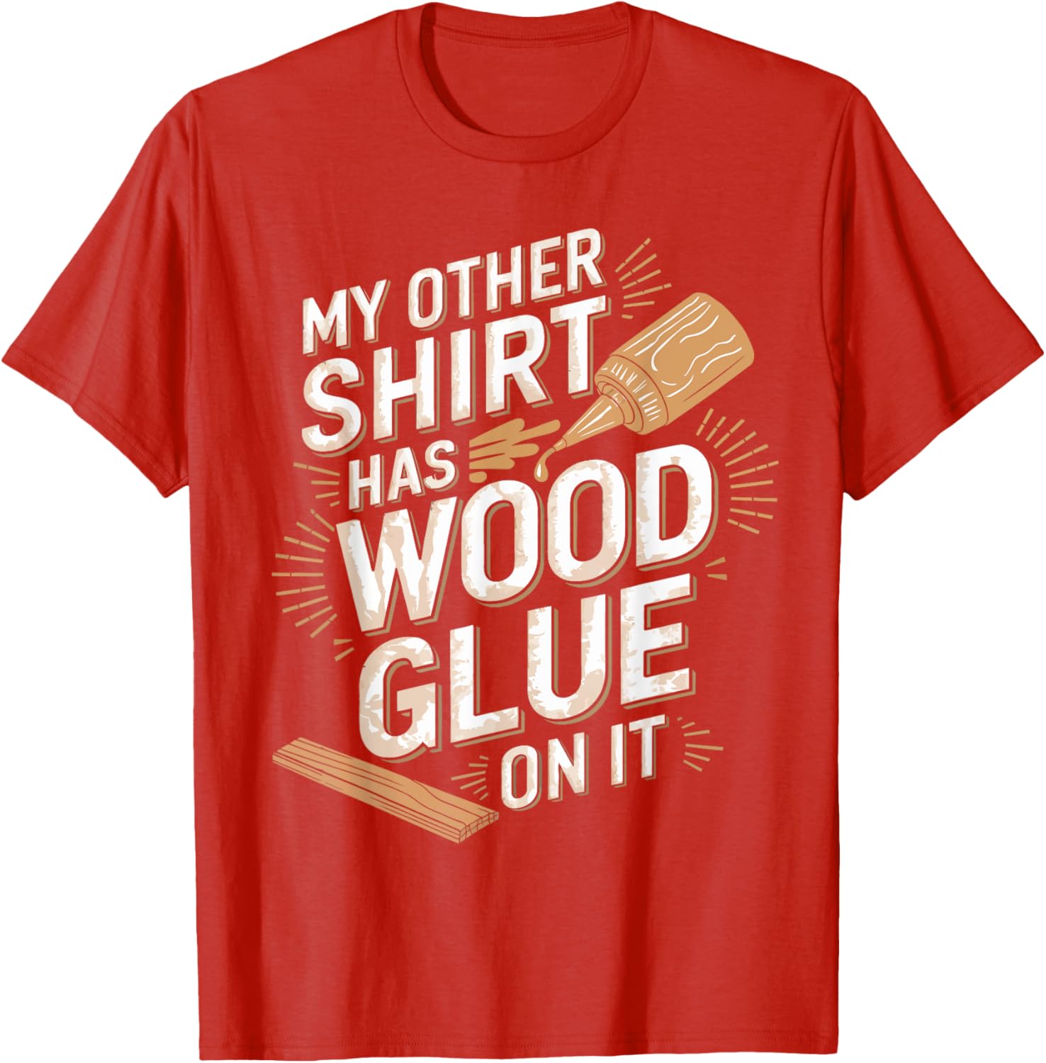 Funny Carpenter T-Shirt My Other Has Wood Glue On It Perfect Gift for Men - 3