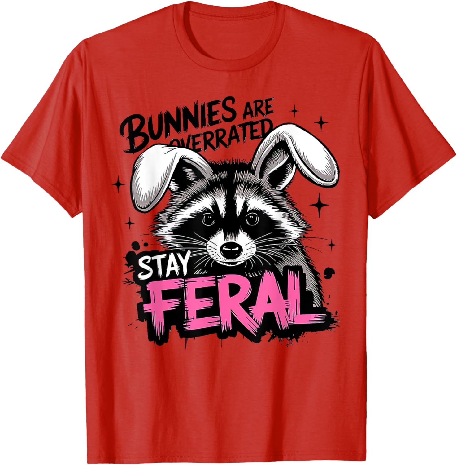 Stay Feral Funny Raccoon T-Shirt Bunnies are Overrated Apparel - 7