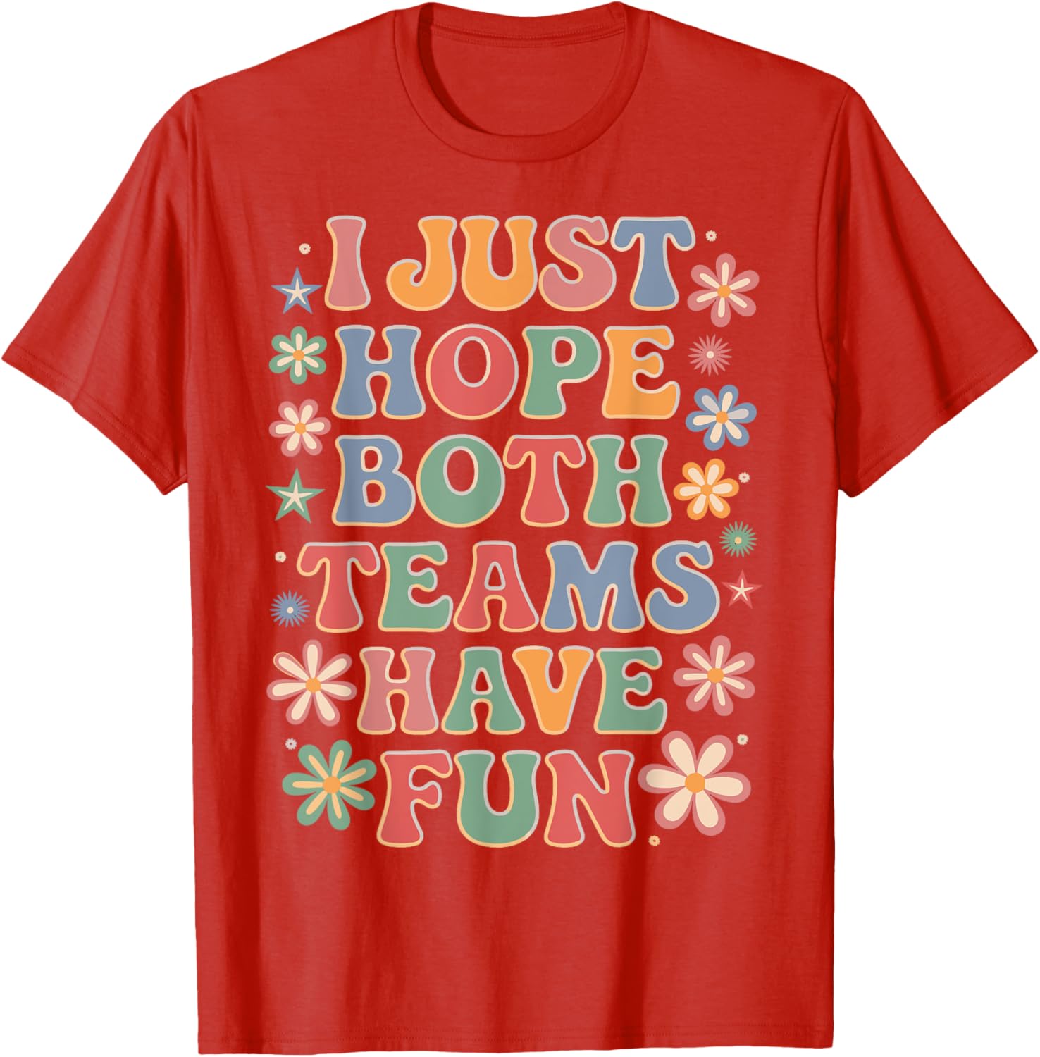 Funny I Just Hope Both Teams Have Fun T-Shirt for Sports Lovers - 10