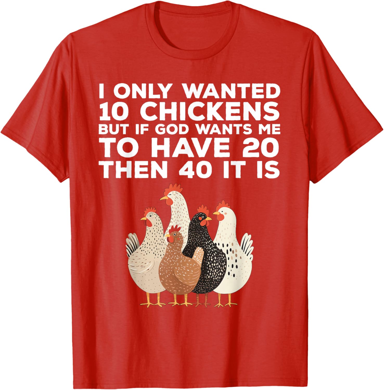 Funny Chicken Farmer T-Shirt I Only Wanted 10 Chickens Gift Idea - 12