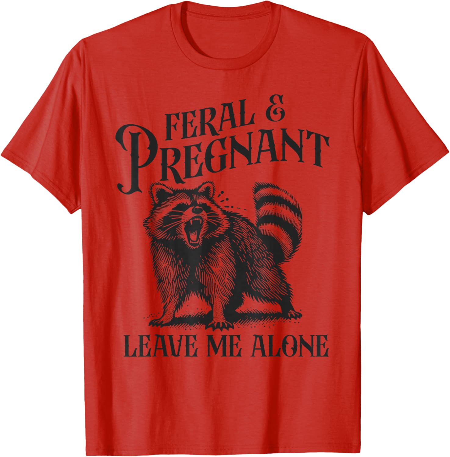 Funny Feral and Pregnant Leave Me Alone T-Shirt for Moms-to-Be - 11