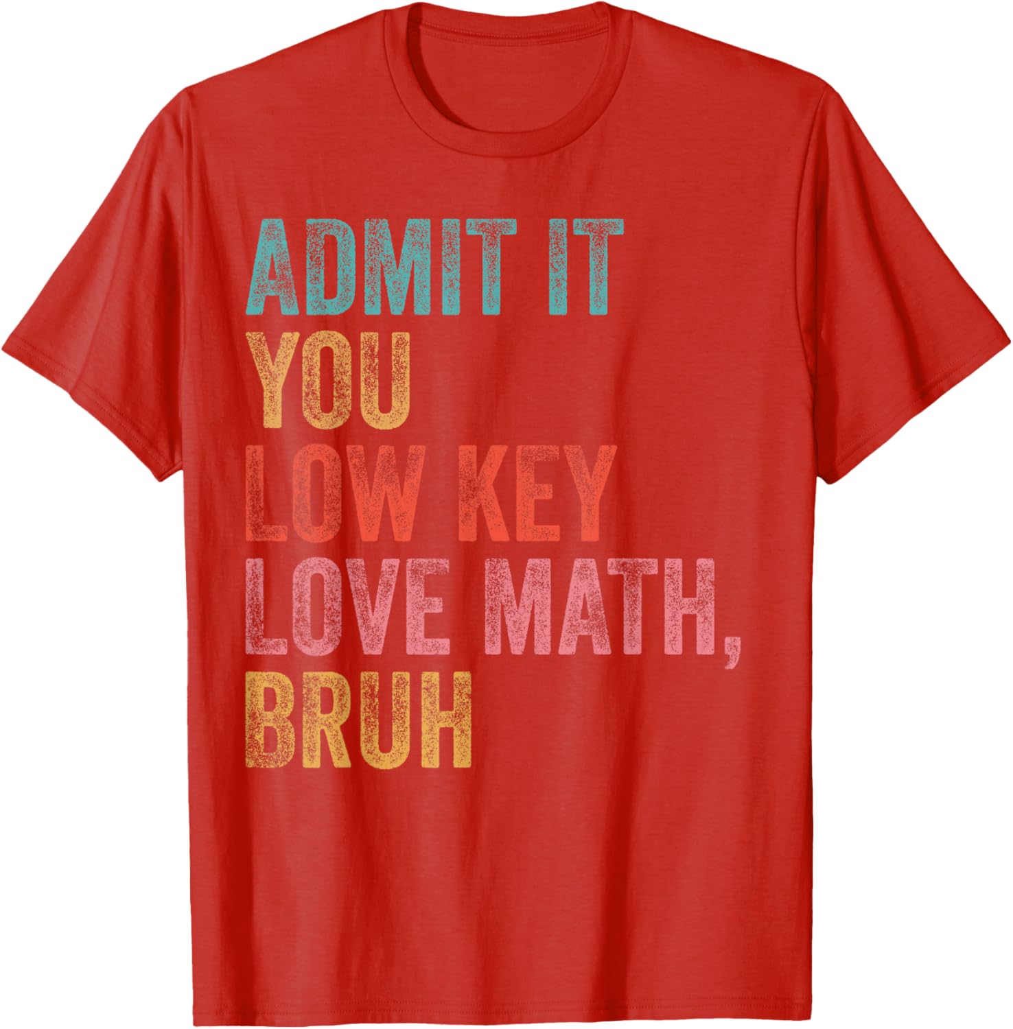 Funny Admit It You Low Key Love Math Teacher T-Shirt for Math Lovers - 18
