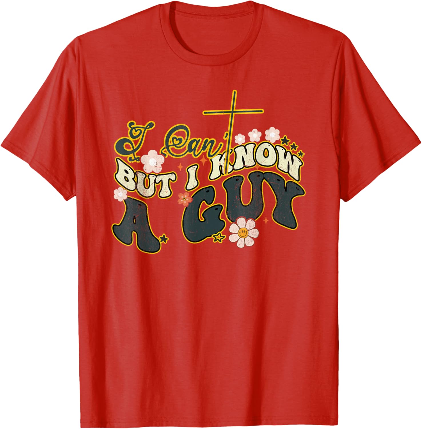 Groovy Christian T-Shirt for Men and Women - Funny I Can't But I Know a Guy - 21