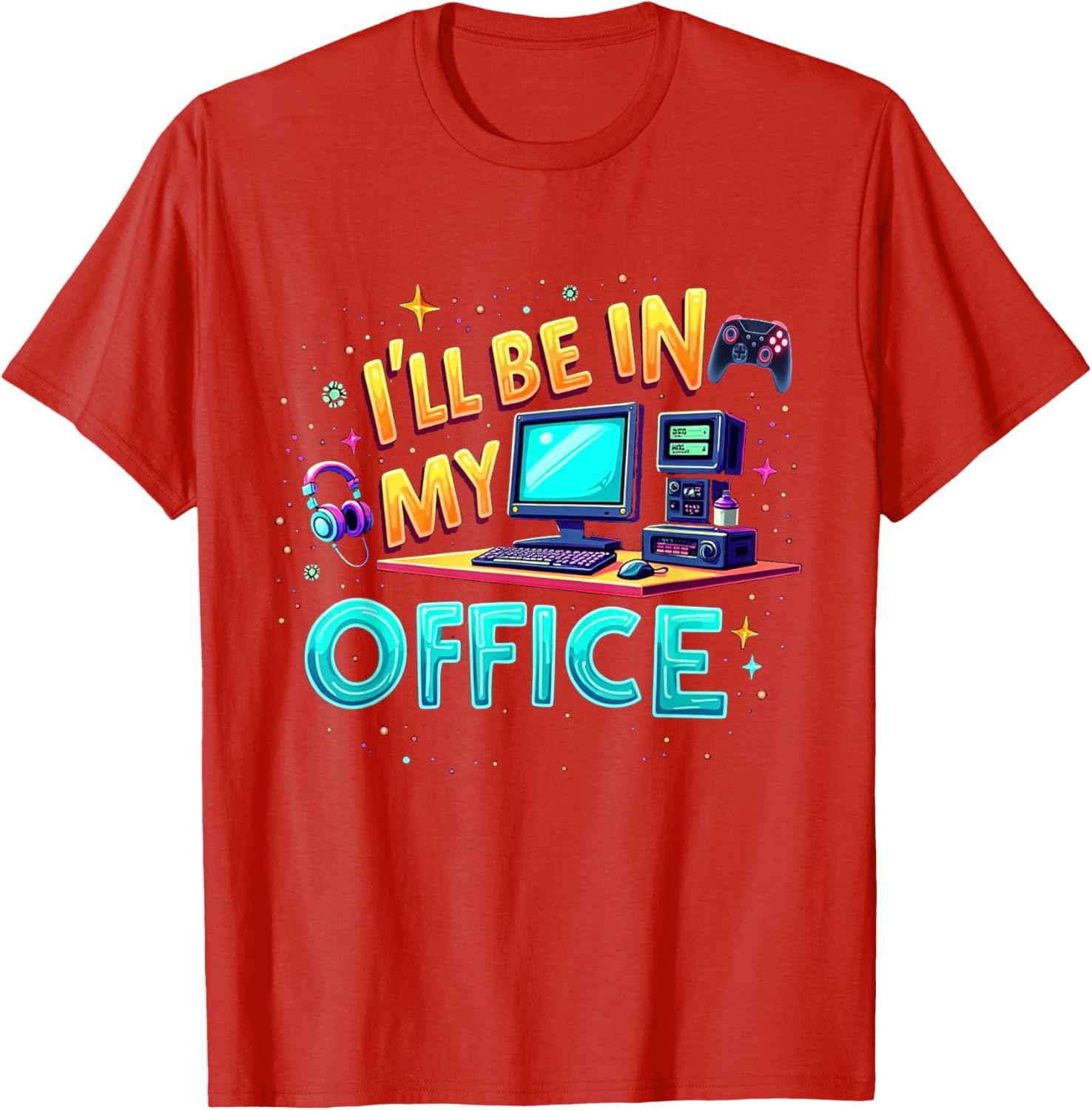 Funny PC Gaming Nerd T-Shirt I'll Be in My Office for Gamers and Techies - 8