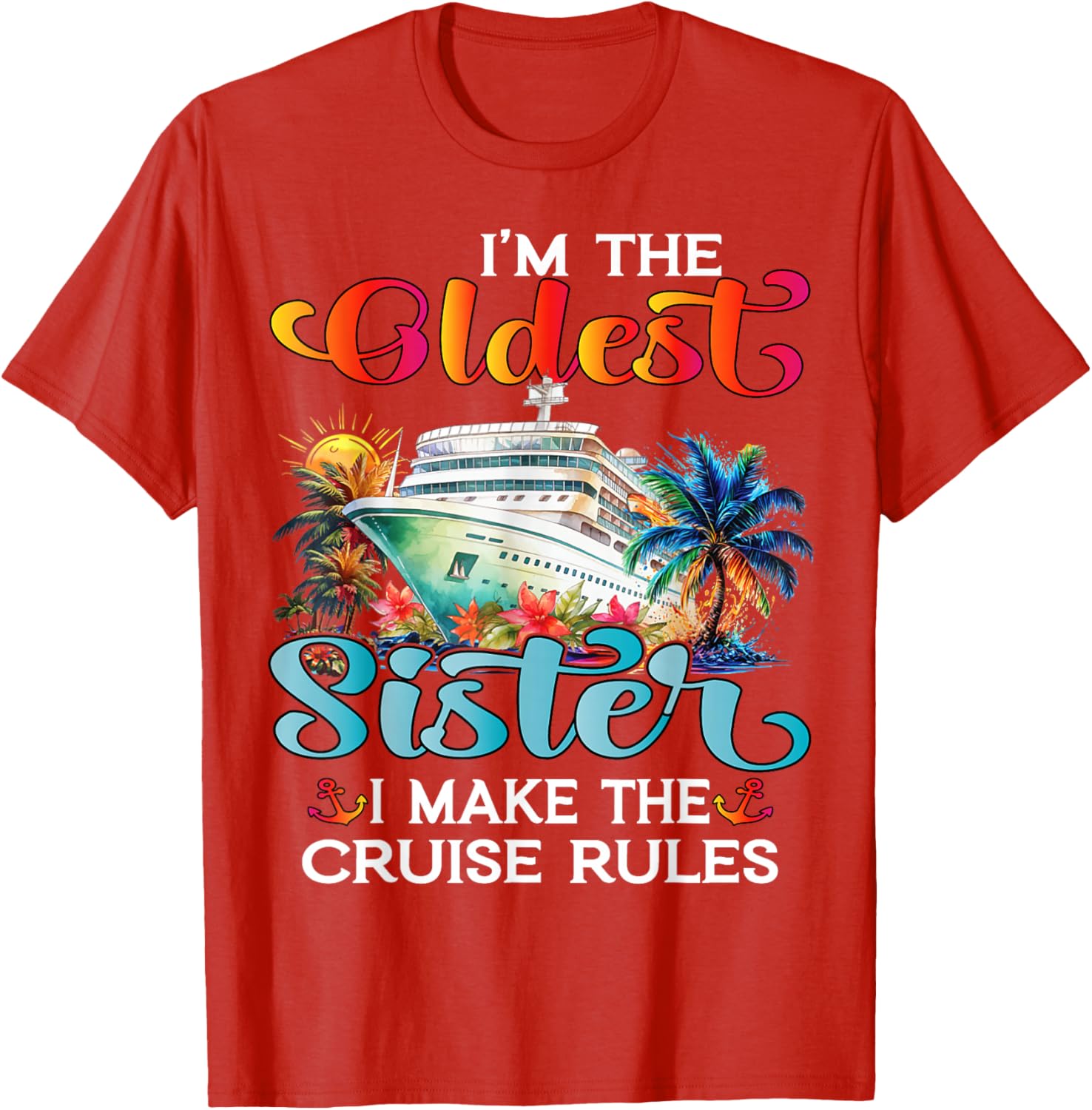 I Make The Rules Oldest Sister Cruise 2025 T-Shirt for Fun Family Trips - 15