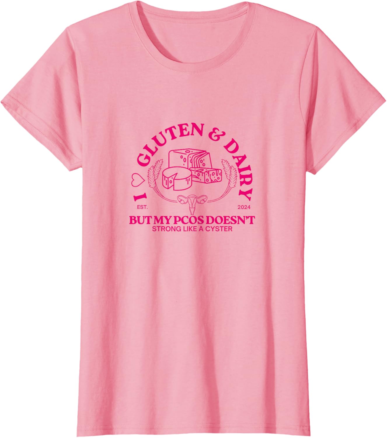 I Love Gluten and Dairy But My PCOS Doesn't T-Shirt for Women - 1