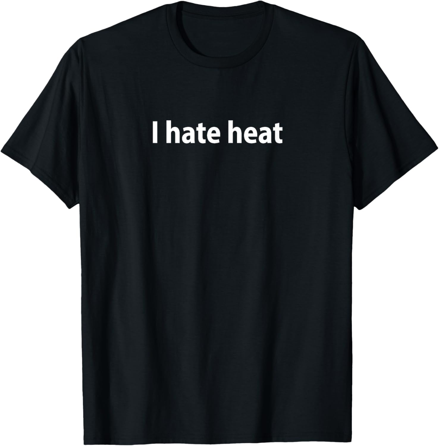 Funny I Hate Heat T-Shirt for Cool Comfort - Perfect Summer Attire - 24