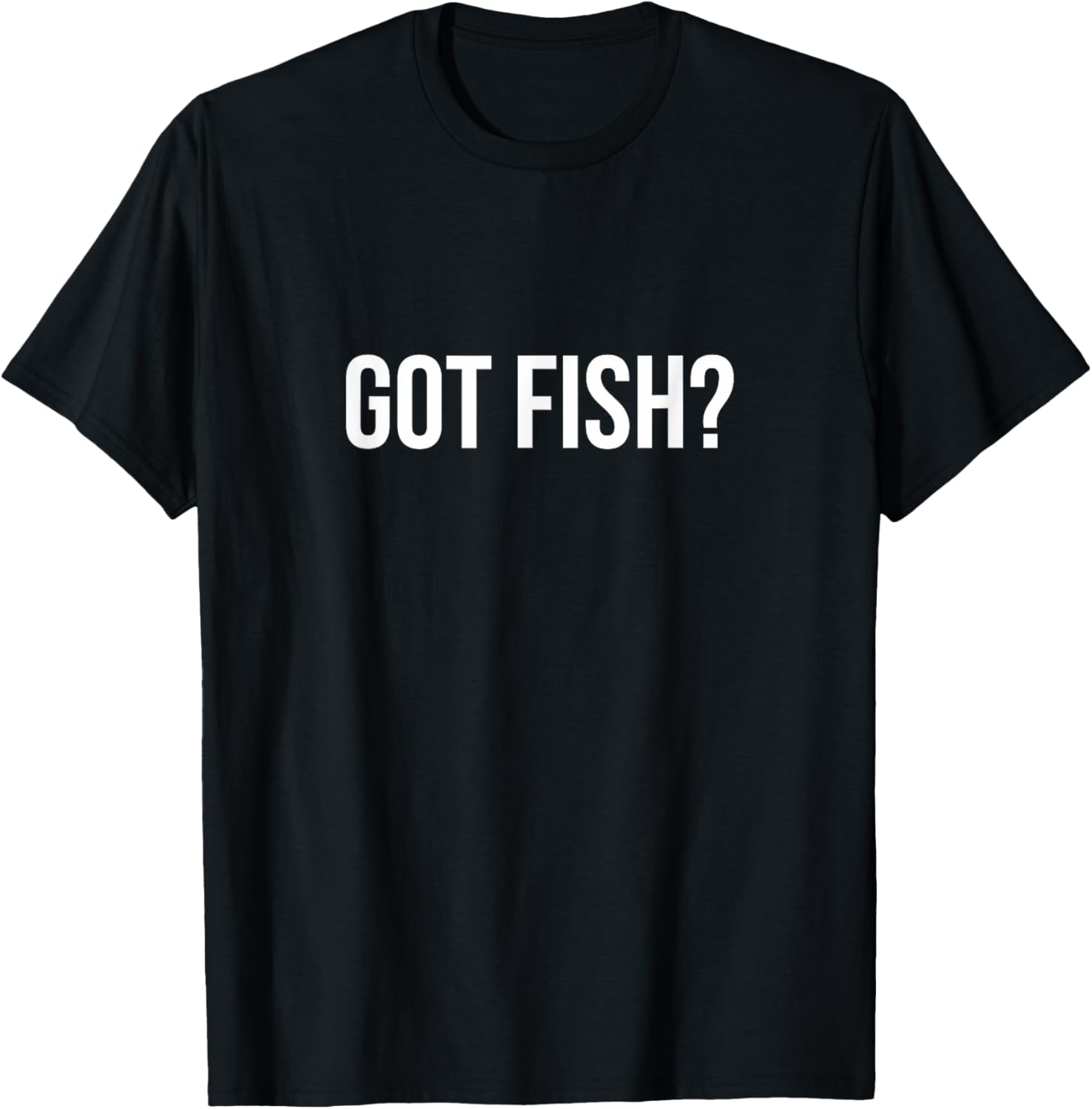 Got Fish? Funny Fishing T-Shirt for Anglers and Fish Lovers - 5