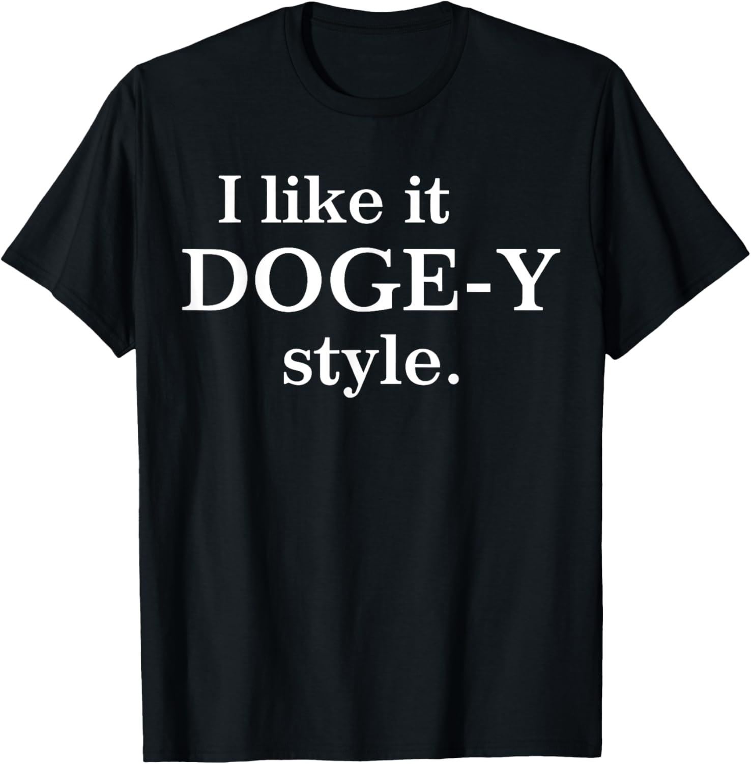 I Like It Doge-Y Style T-Shirt for Fun Dog Lovers – Unique Apparel - 12
