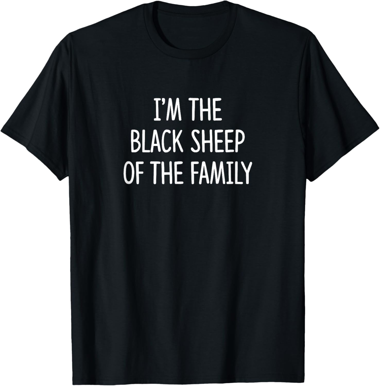 I'm The Black Sheep Of The Family T-Shirt for Unique Personalities - 1