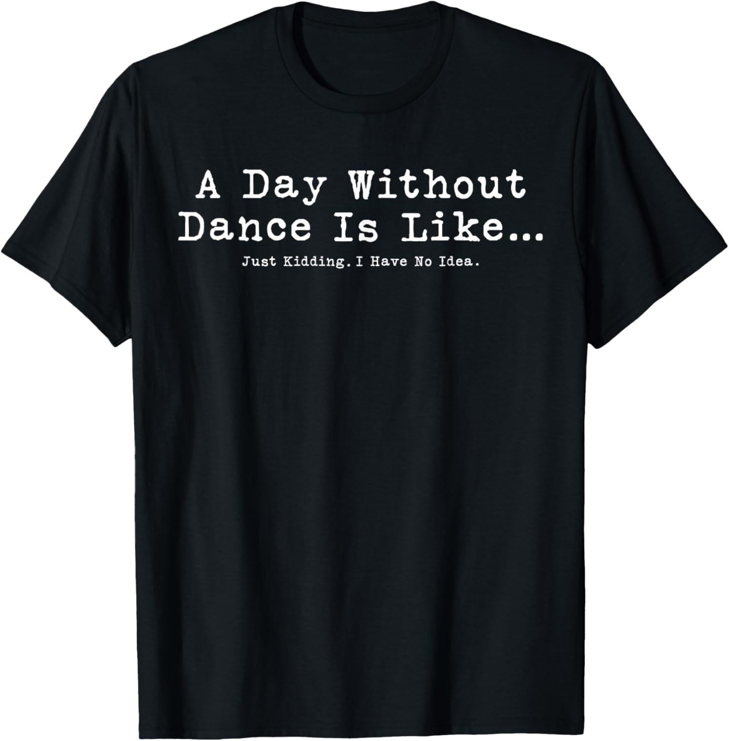 Funny Dance T-Shirt for Women and Girls - Perfect Gift for Dance Lovers - 1