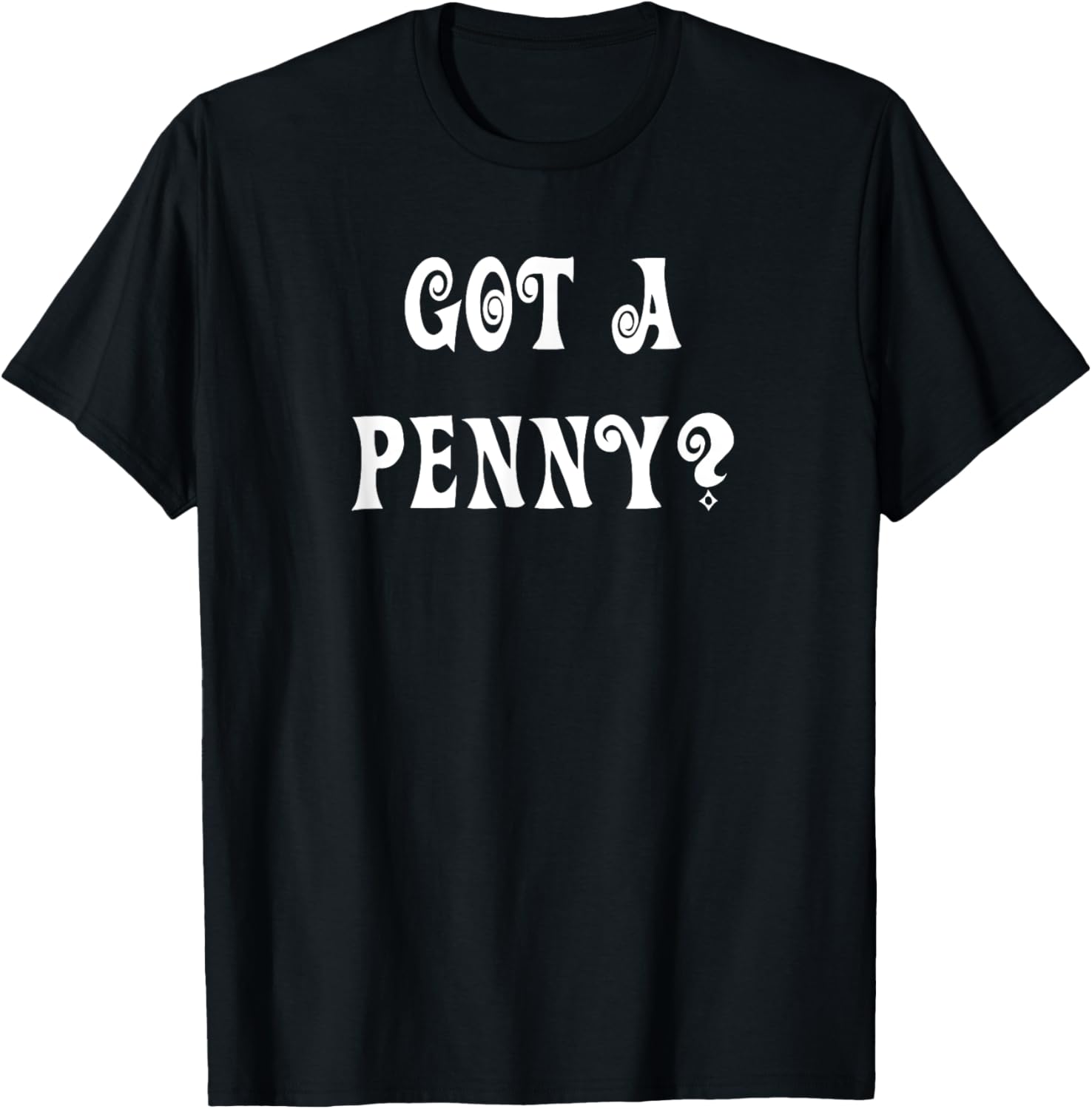 Got a Penny T-Shirt Fun Graphic Tee for Casual Style and Comfort - 21